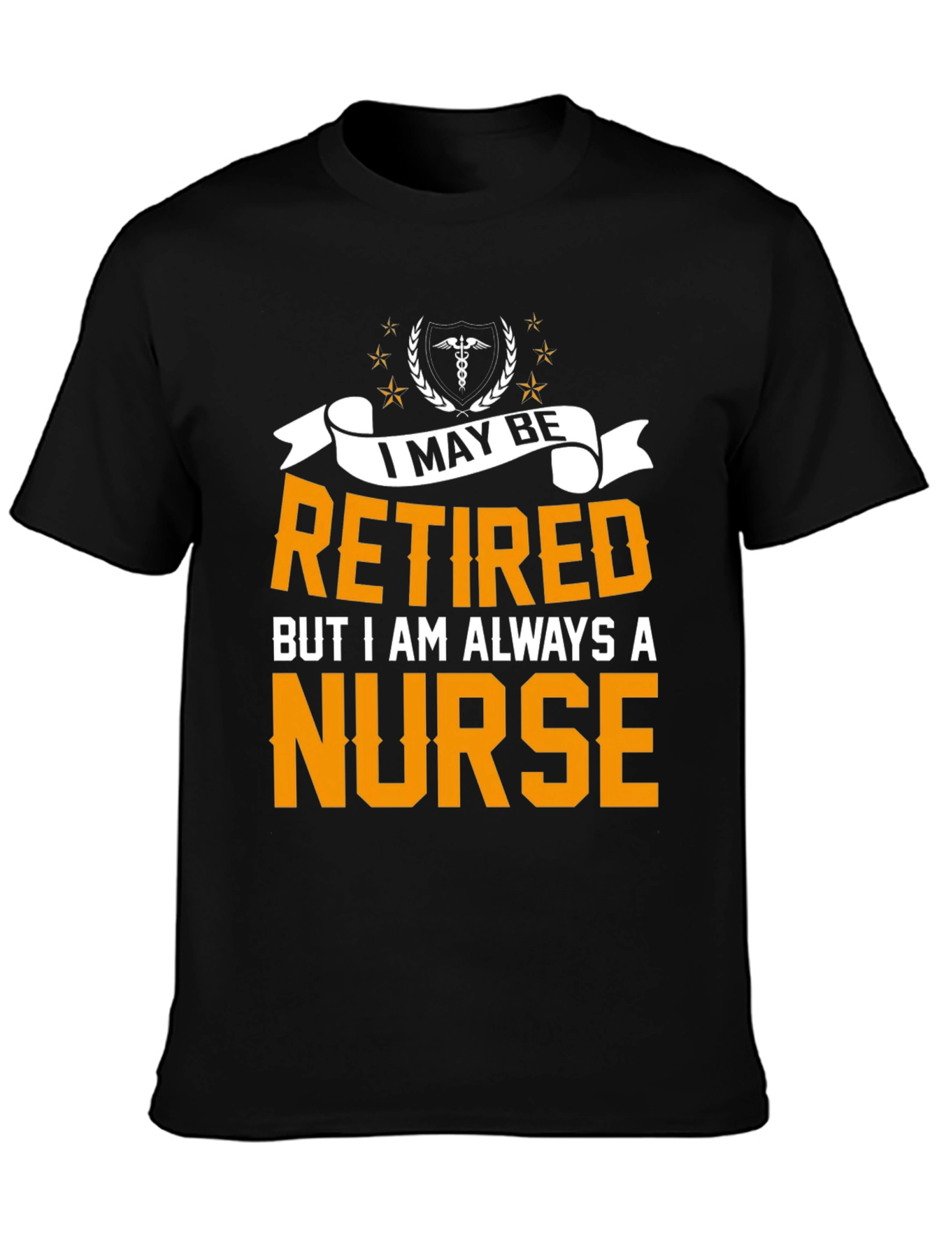 Retired Nurse T-Shirt - Always A Nurse
