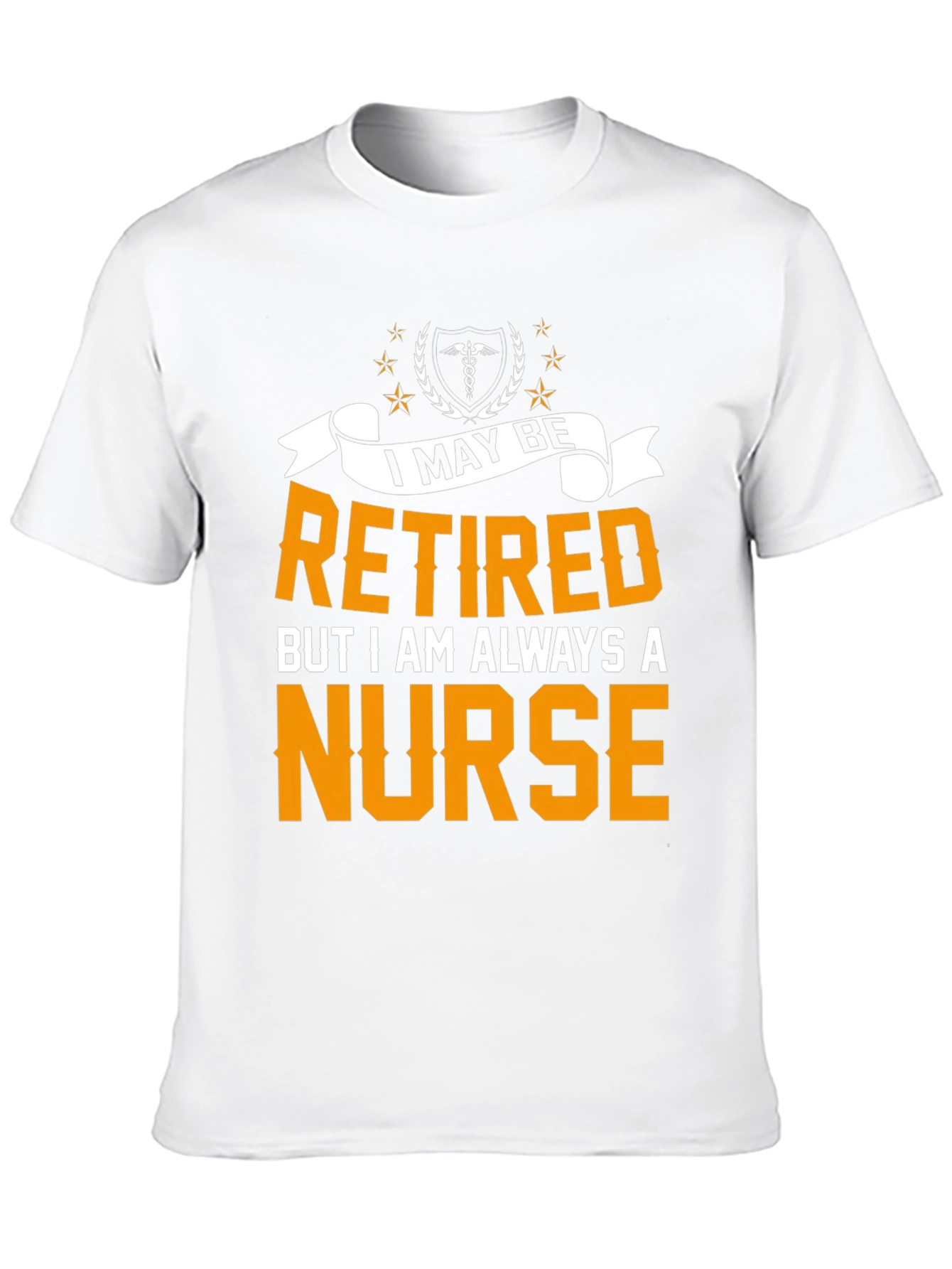 Retired Nurse T-Shirt - Always A Nurse