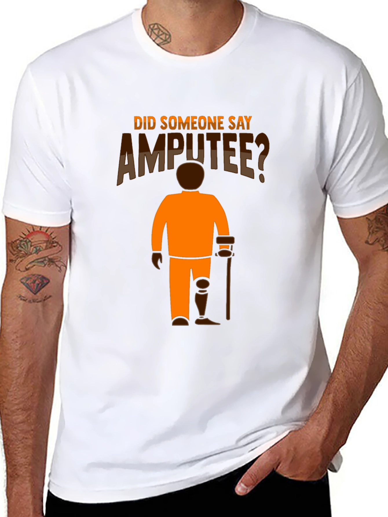 Amputee Humor T-Shirt: Did Someone Say Amputee?