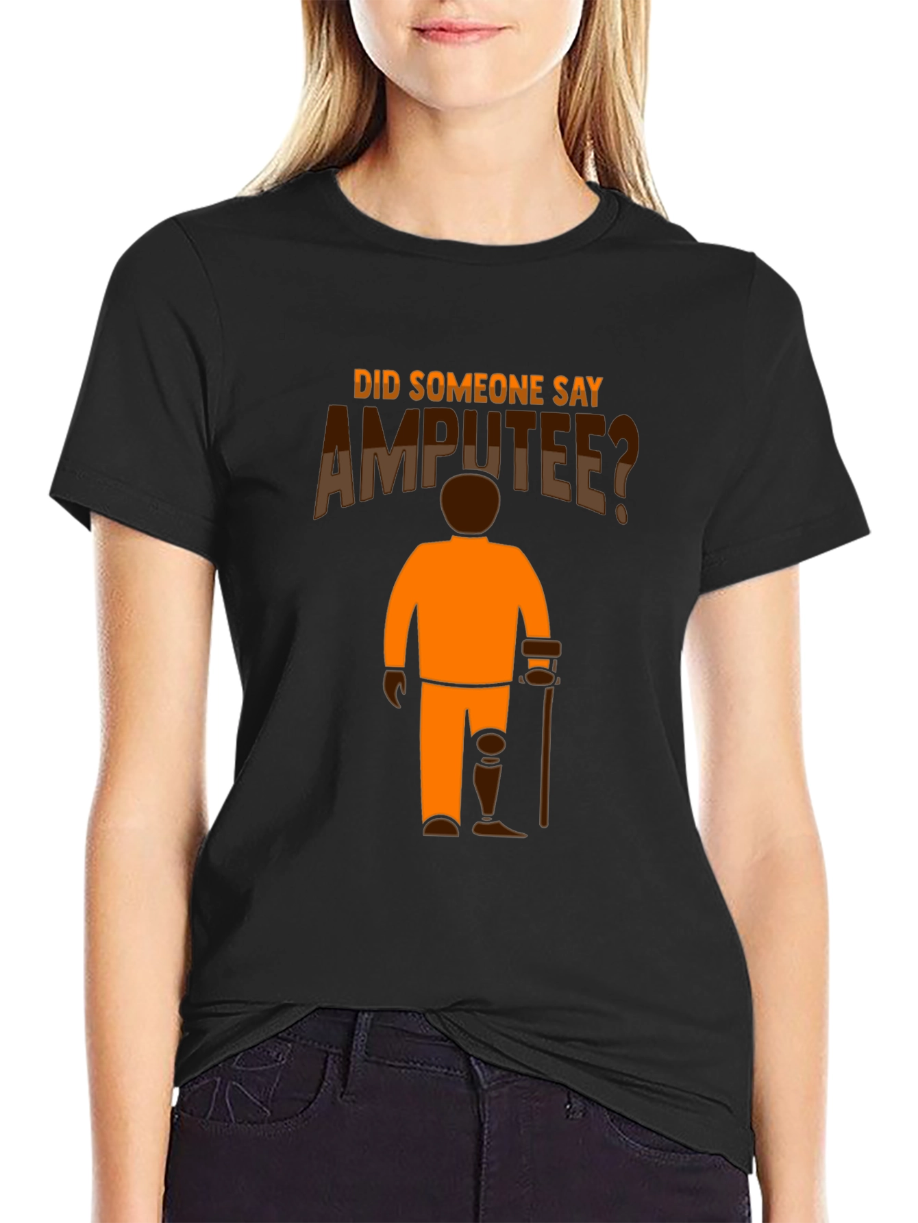 Amputee Humor T-Shirt: Did Someone Say Amputee?