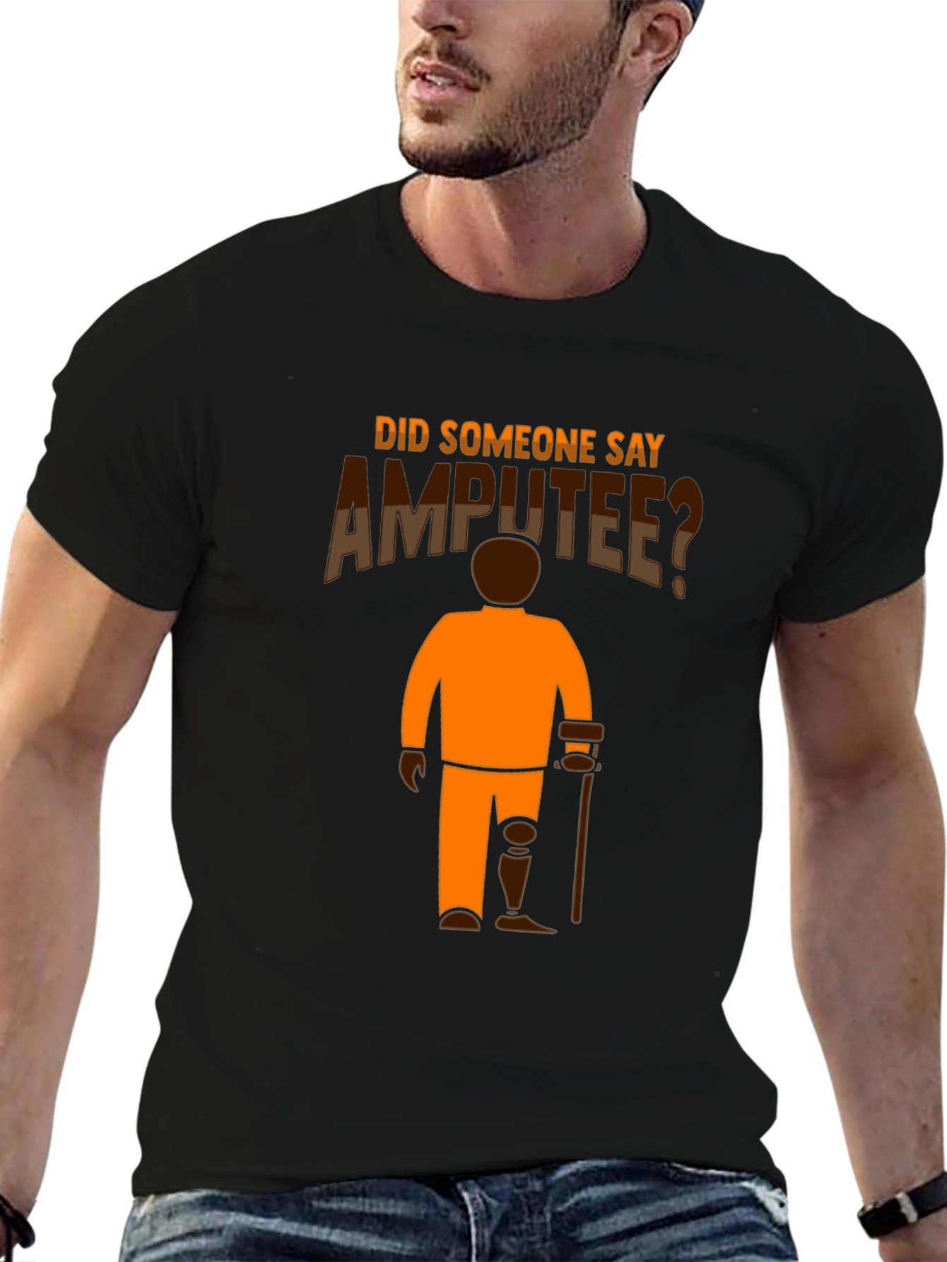 Amputee Humor T-Shirt: Did Someone Say Amputee?