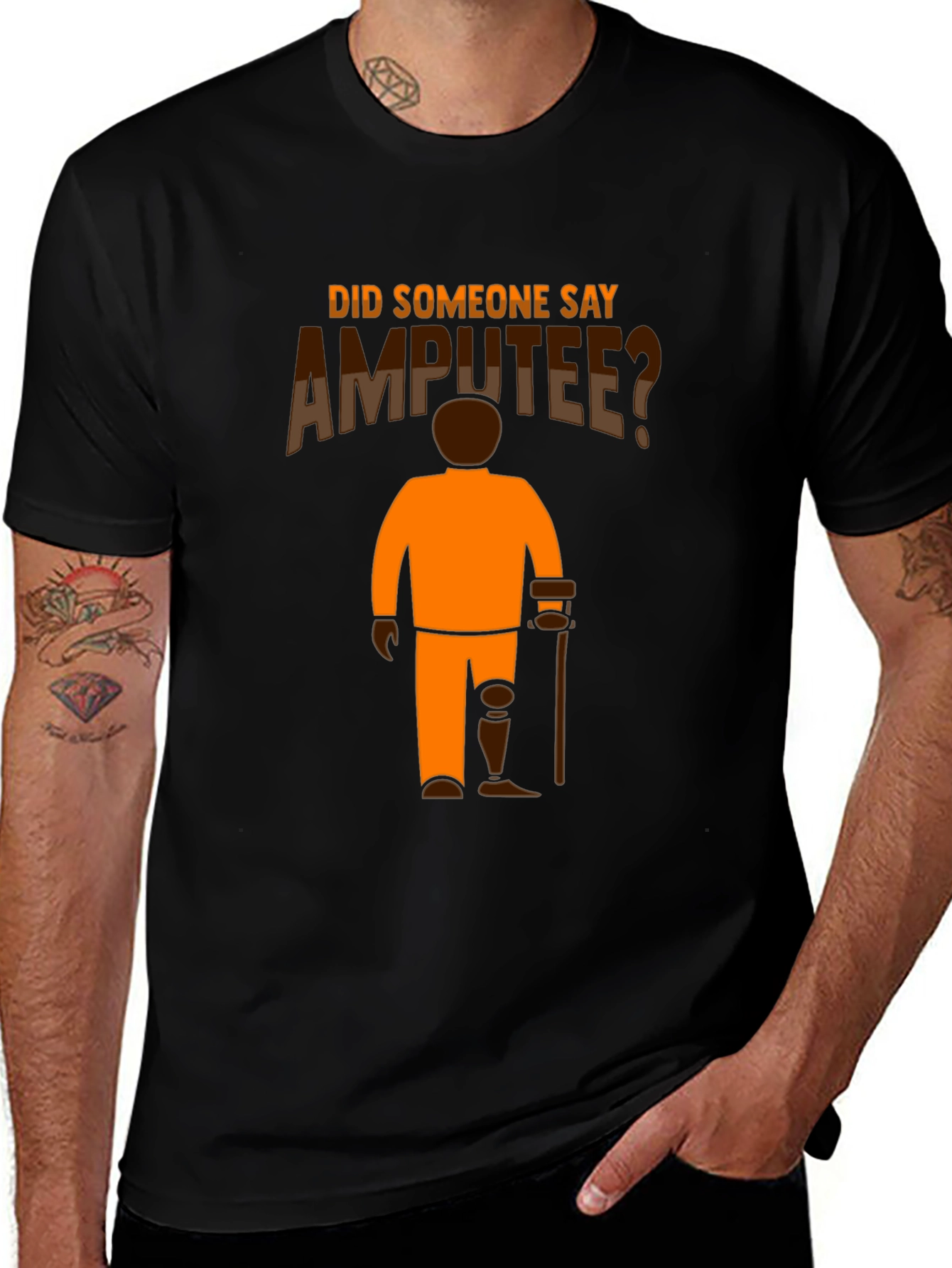Amputee Humor T-Shirt: Did Someone Say Amputee?