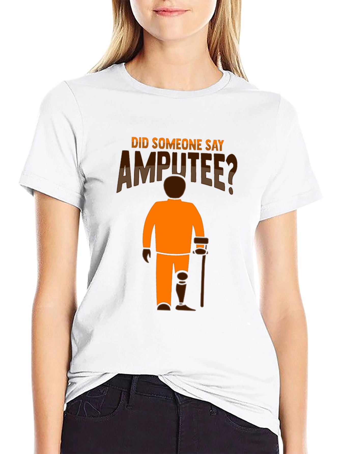 Amputee Humor T-Shirt: Did Someone Say Amputee?