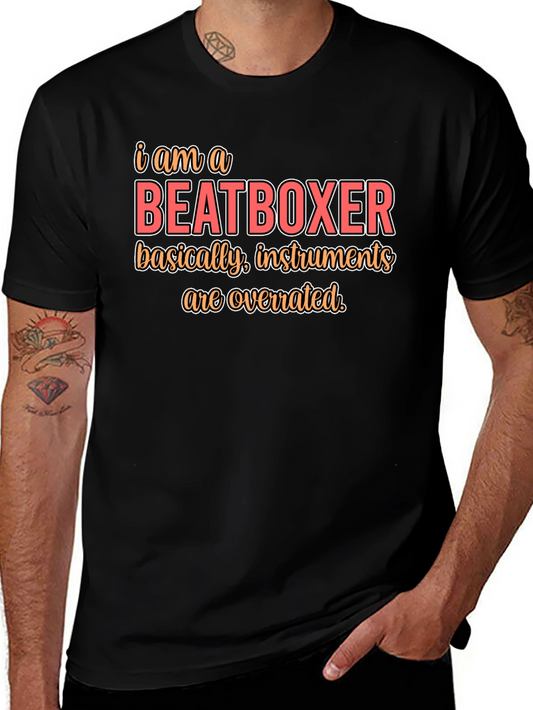 I Am a Beatboxer Graphic Tee - Instruments Overrated Shirt
