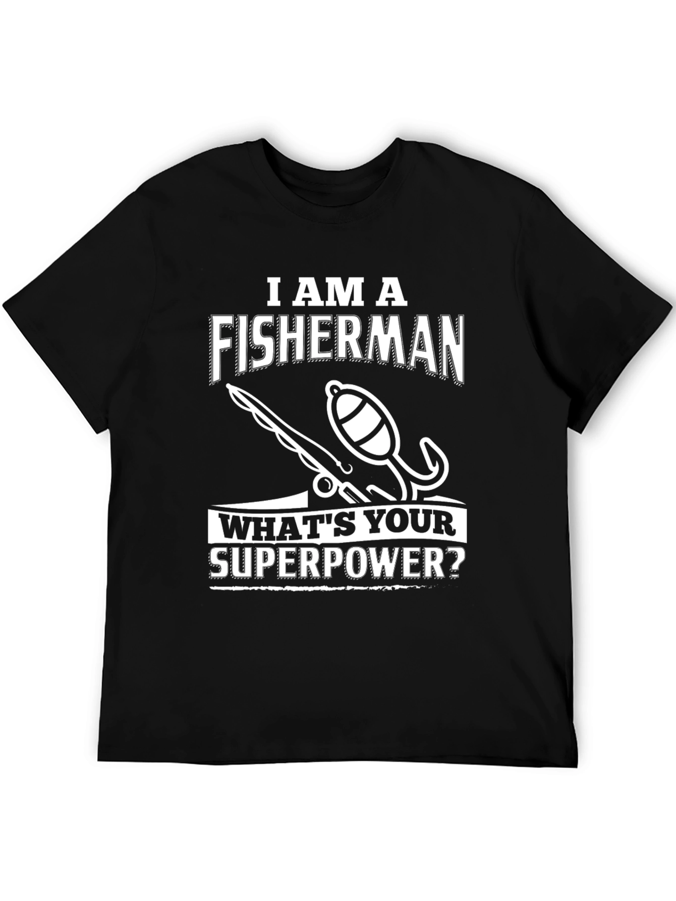 Fisherman Superpower T-Shirt - Humorous Angler Tee