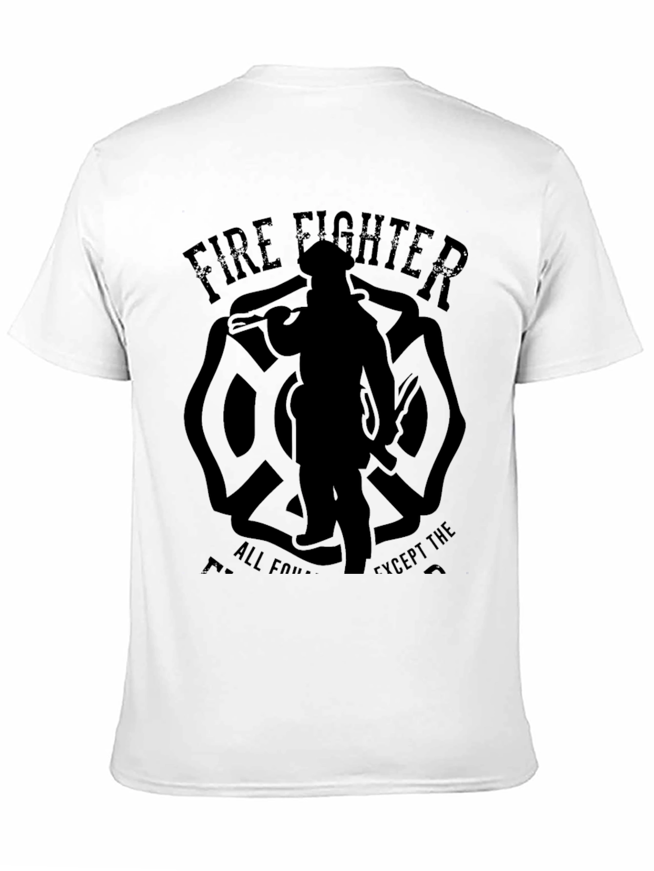Firefighter T-Shirt - All Four Except The...
