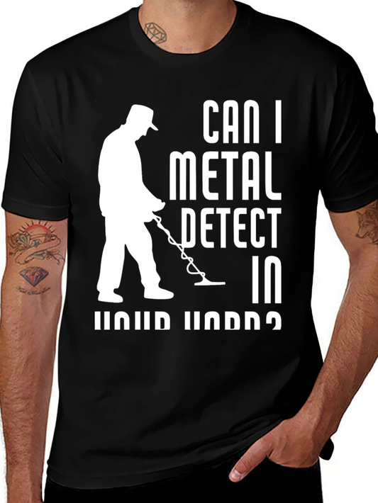 Can I Metal Detect T-Shirt - Hobby Apparel