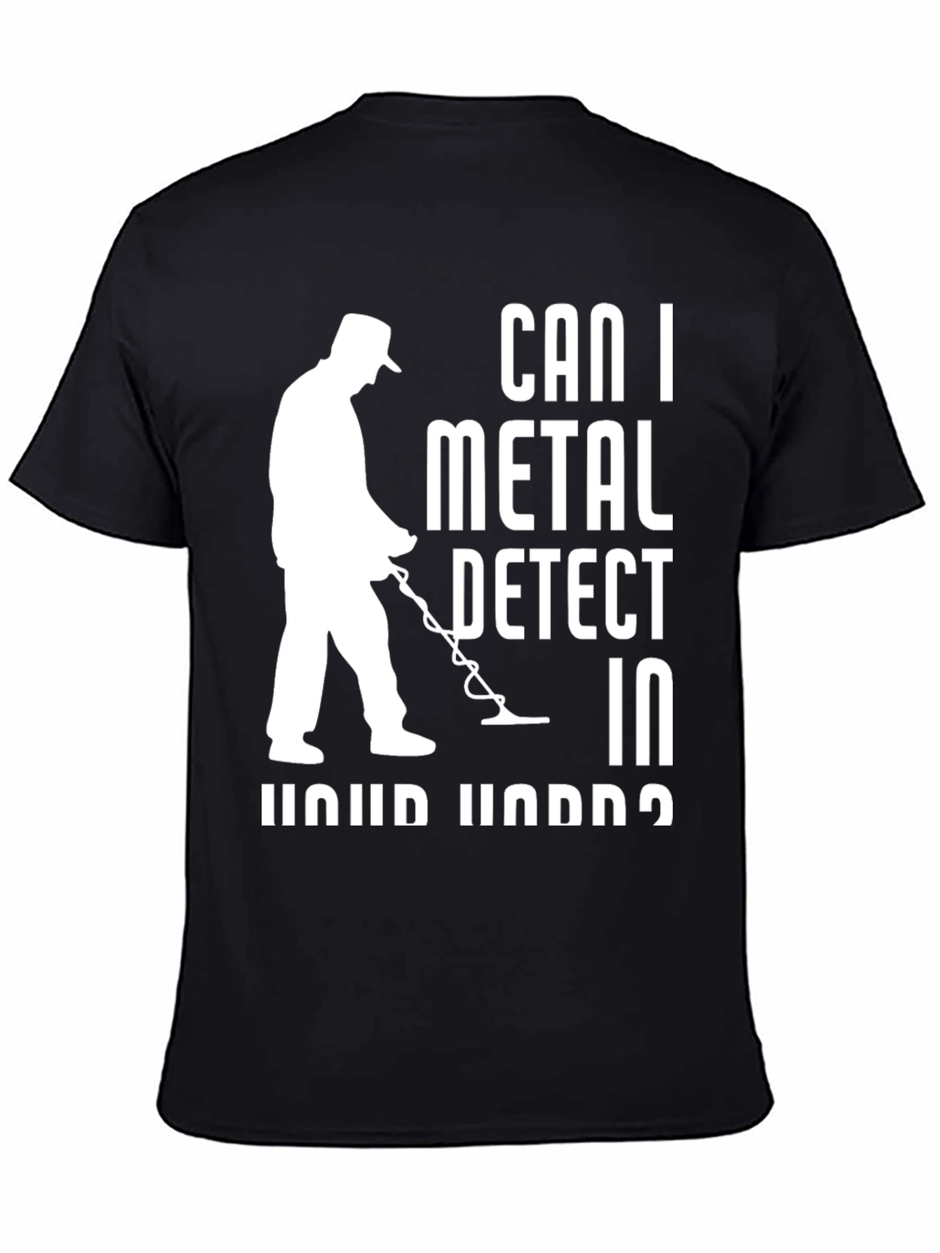Can I Metal Detect T-Shirt - Hobby Apparel