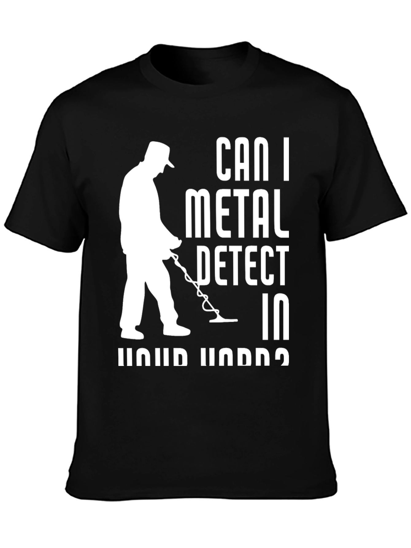 Can I Metal Detect T-Shirt - Hobby Apparel