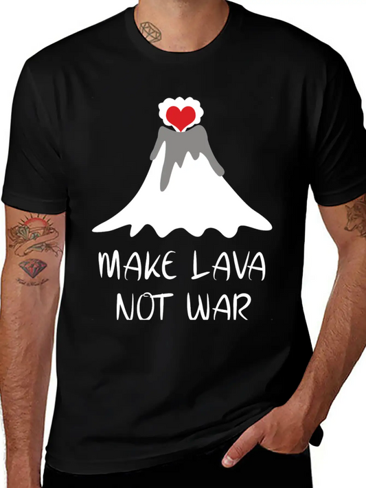 Make Lava Not War Unisex Casual T-Shirt – Clean Design For Daily Comfort