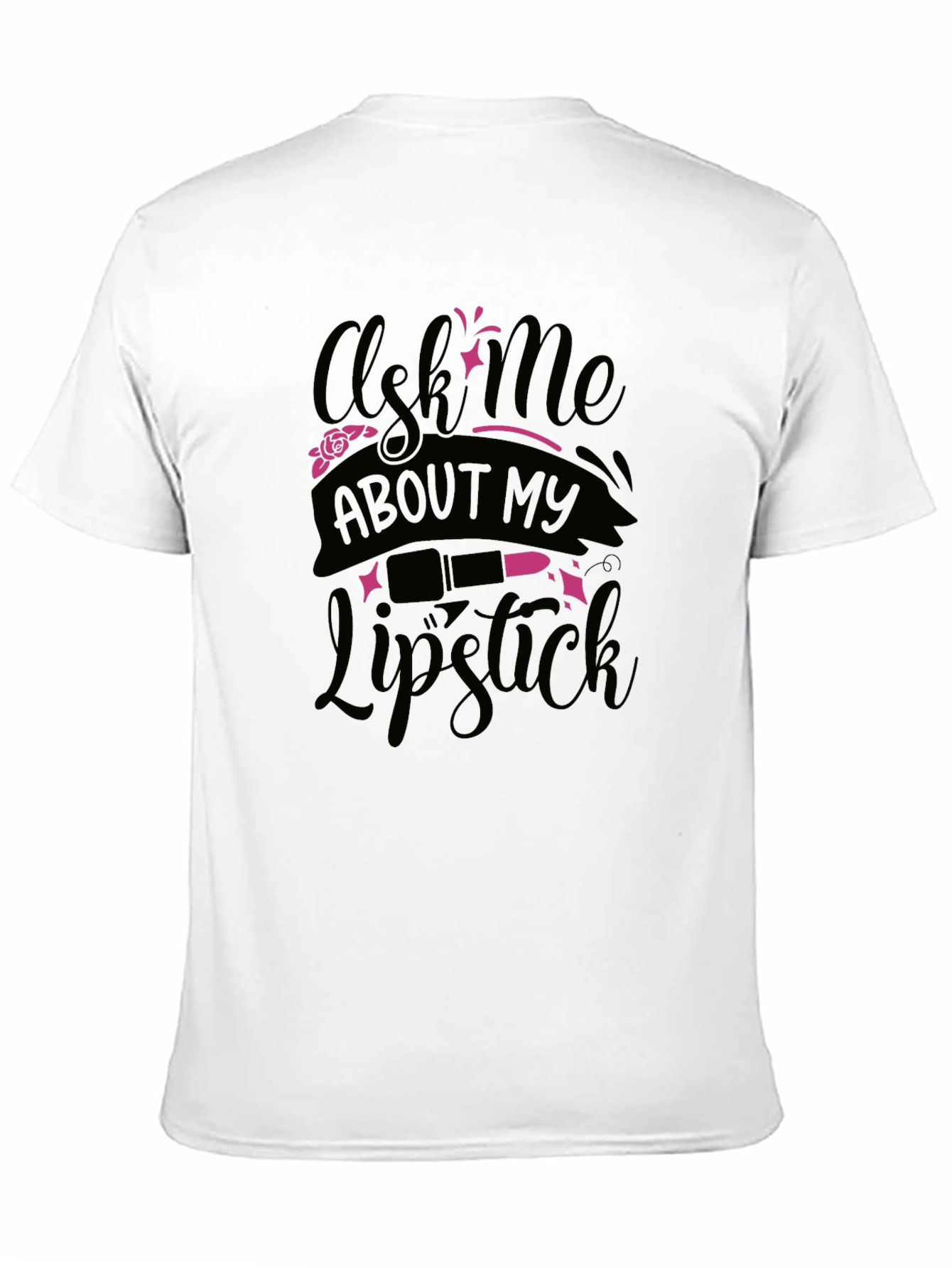 Ask Me About My Lipstick T-Shirt