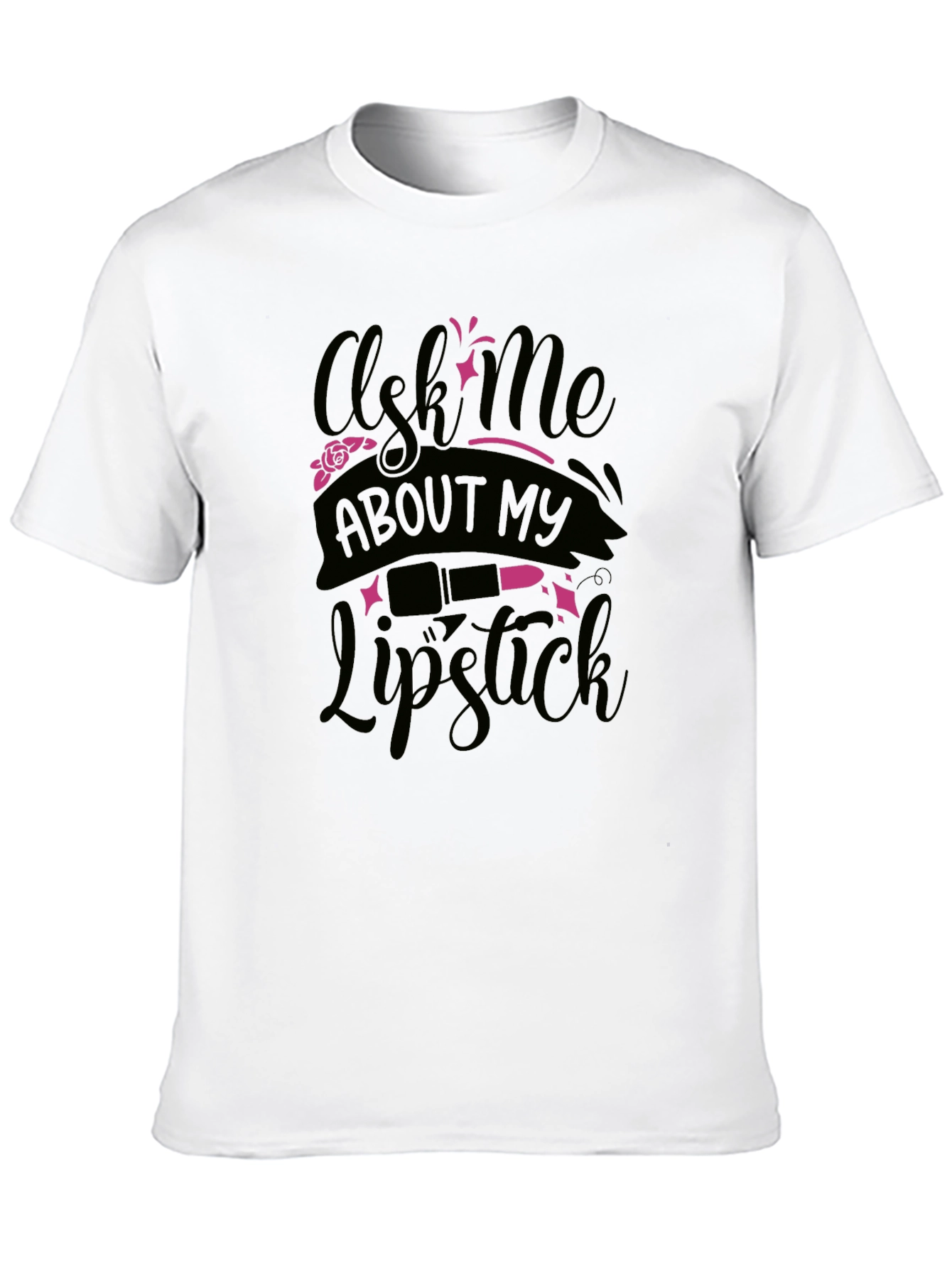 Ask Me About My Lipstick T-Shirt