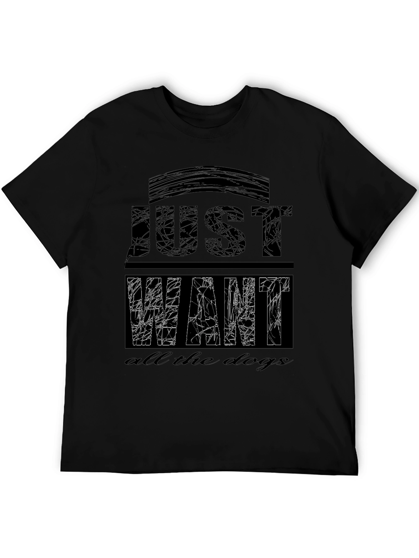 Just Want All The Dogs T-Shirt