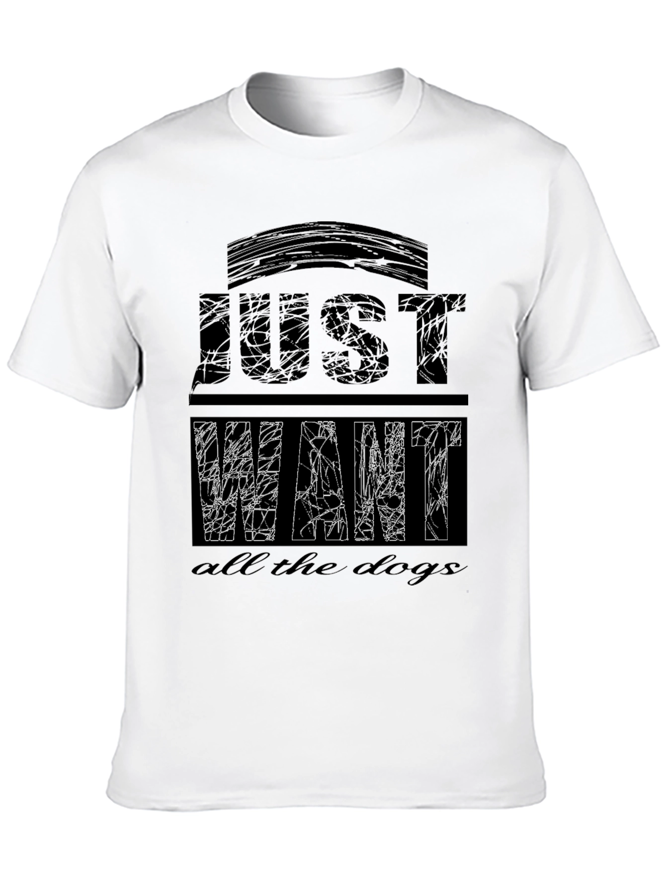 Just Want All The Dogs T-Shirt