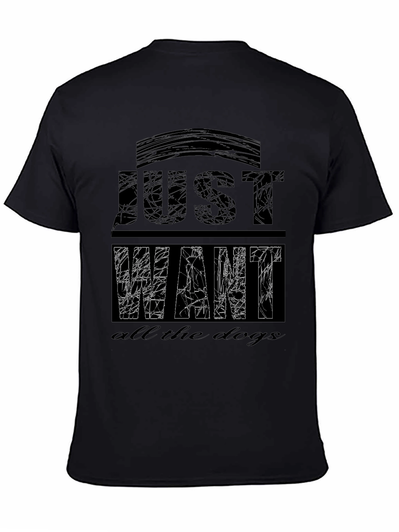 Just Want All The Dogs T-Shirt