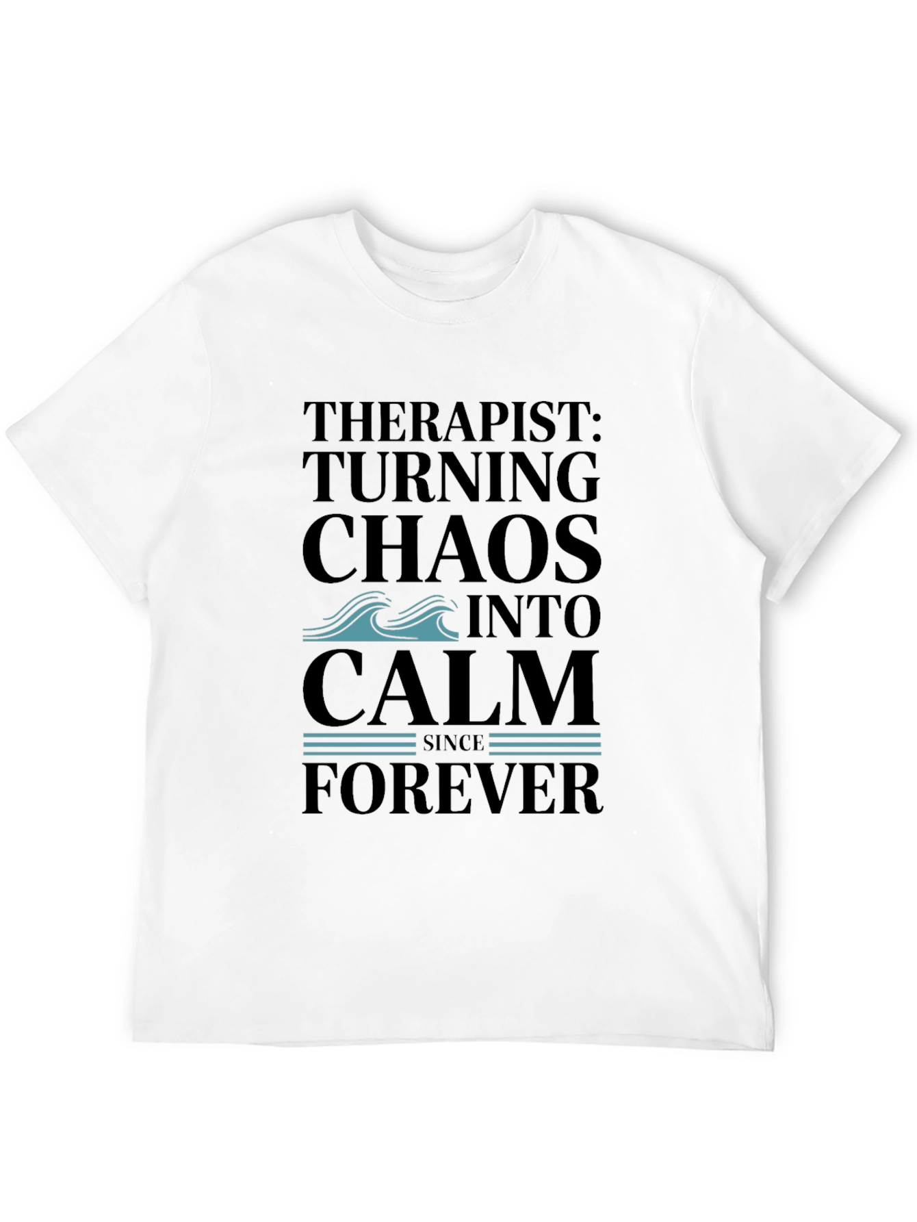 Therapist Turning Chaos Into Calm Black T-Shirt