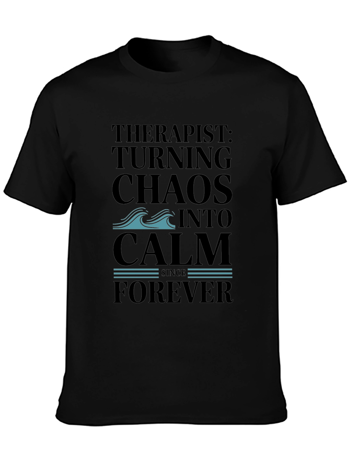 Therapist Turning Chaos Into Calm Black T-Shirt