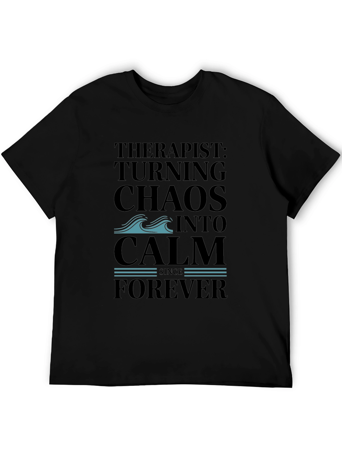 Therapist Turning Chaos Into Calm Black T-Shirt