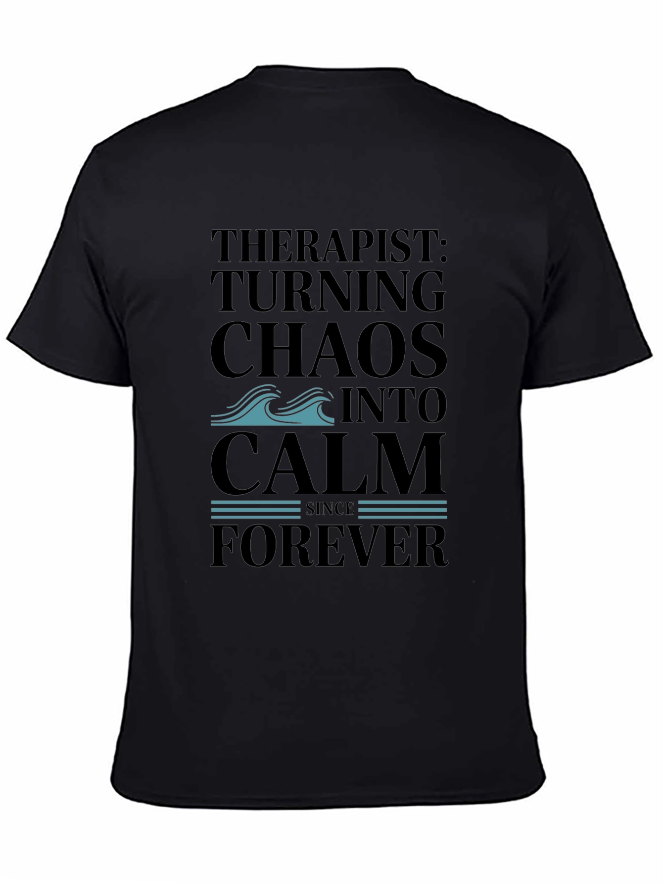Therapist Turning Chaos Into Calm Black T-Shirt