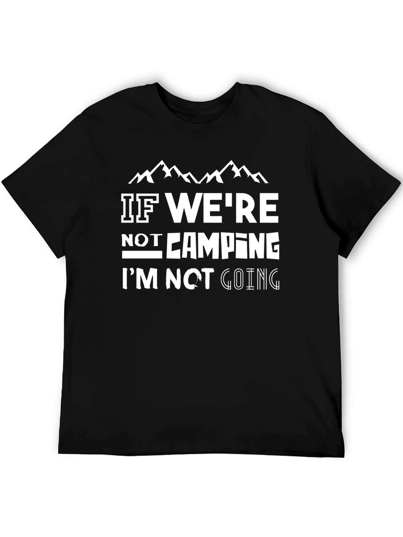 Camping Graphic Tee - If Were Not Camping T-Shirt