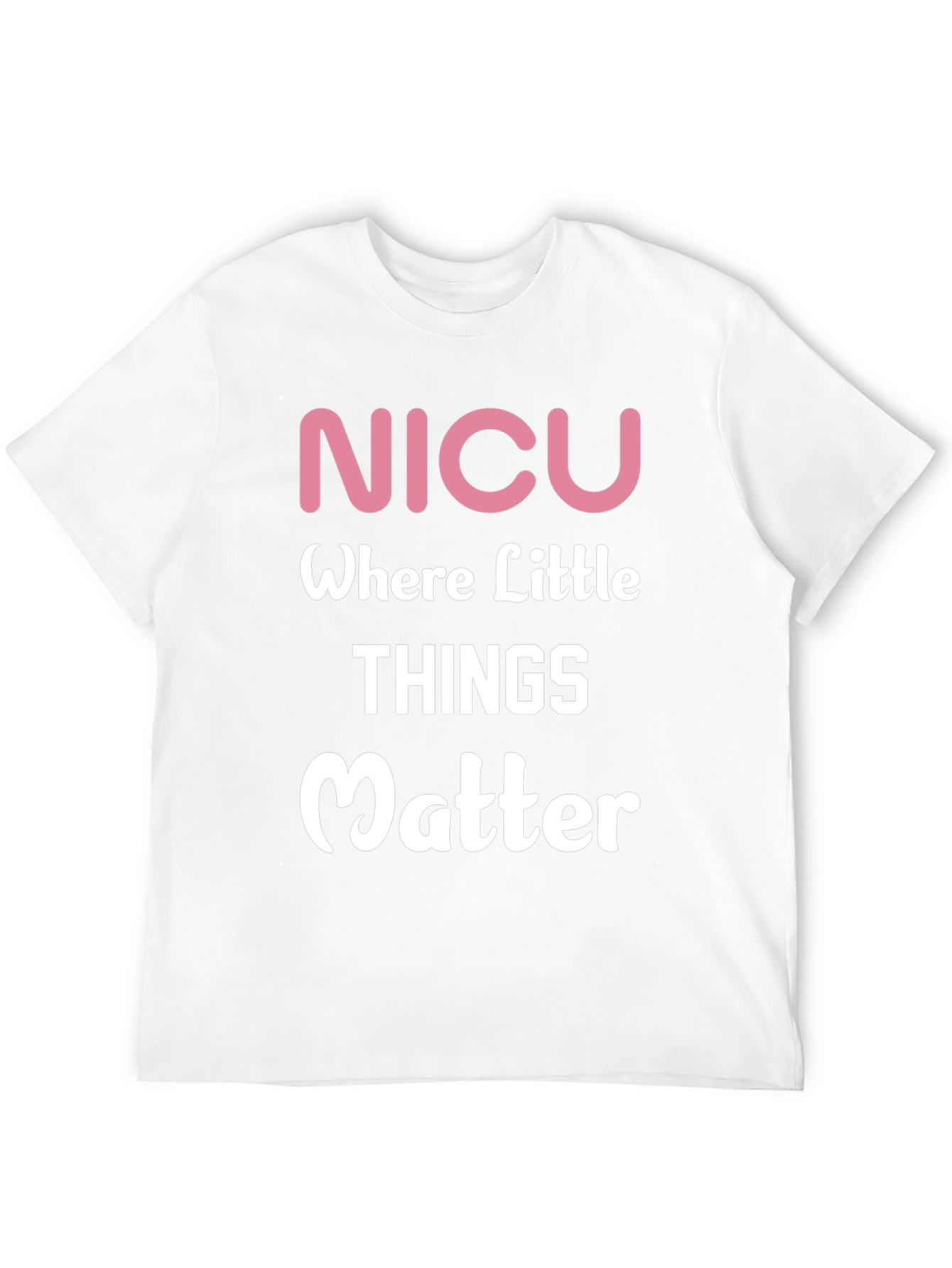 NICU Where Little Things Matter T-Shirt