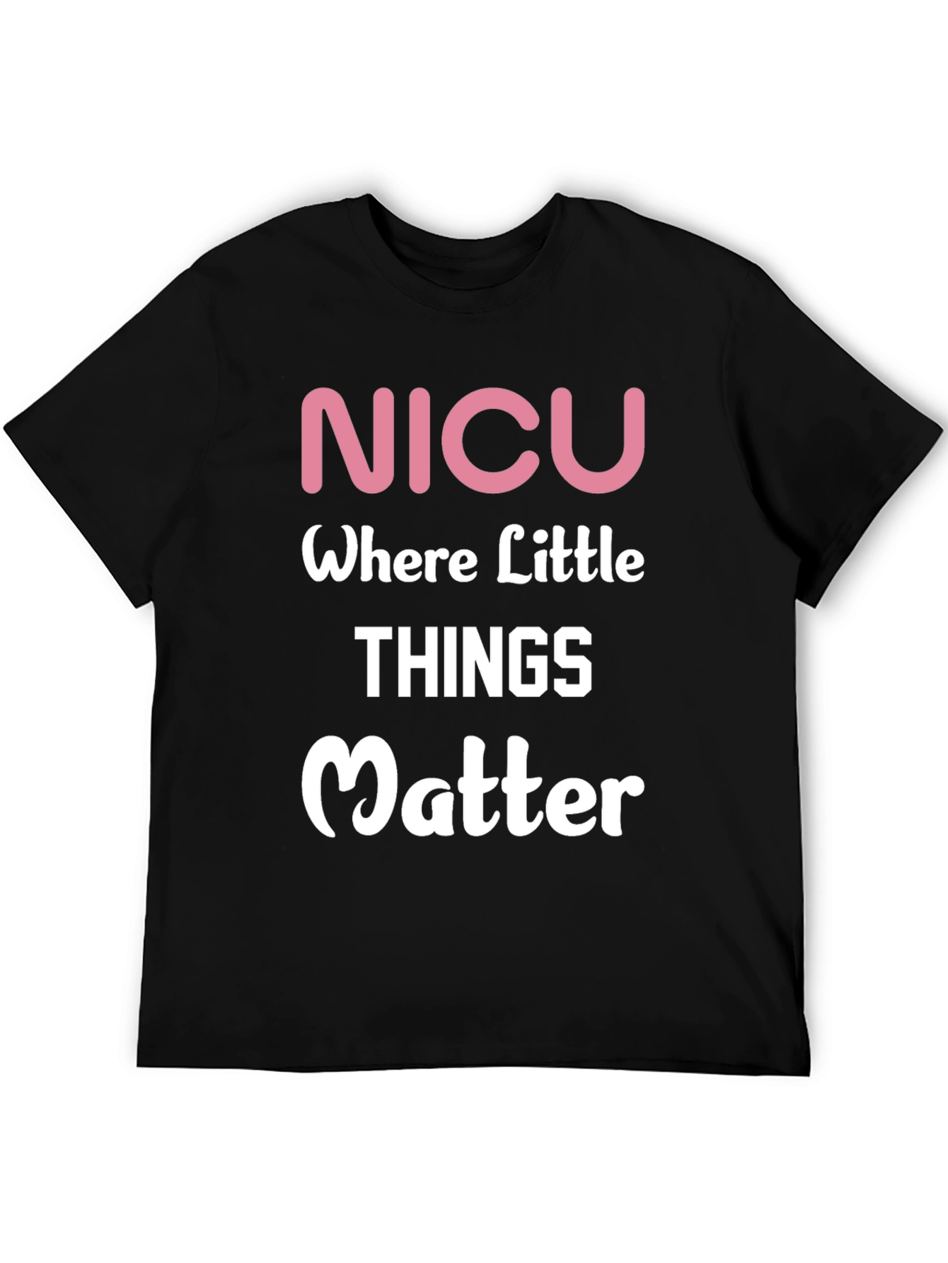 NICU Where Little Things Matter T-Shirt