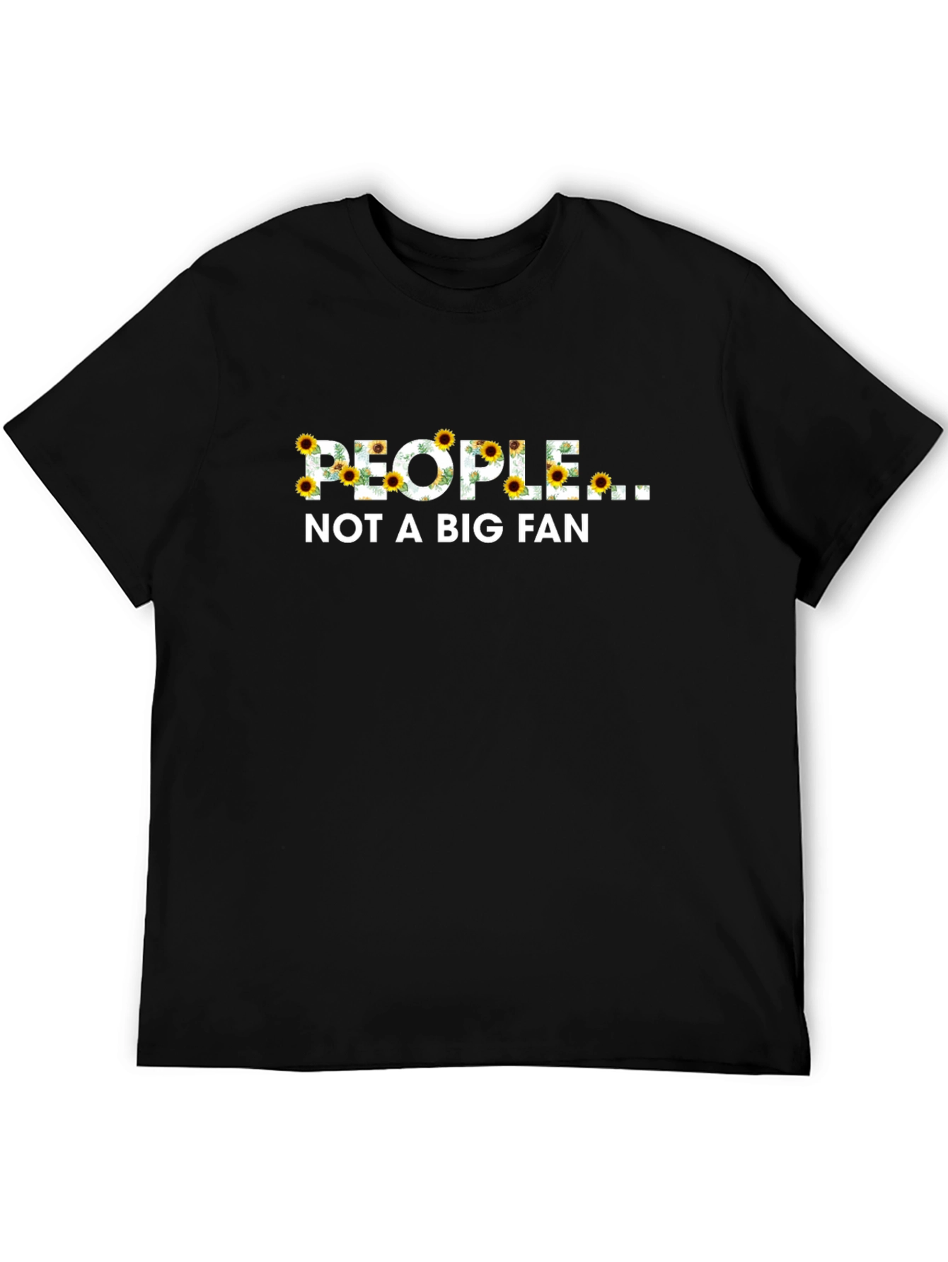 People Not A Big Fan Sunflower Graphic T-Shirt