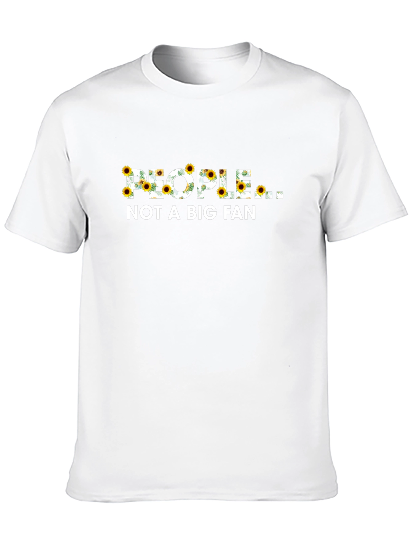 People Not A Big Fan Sunflower Graphic T-Shirt