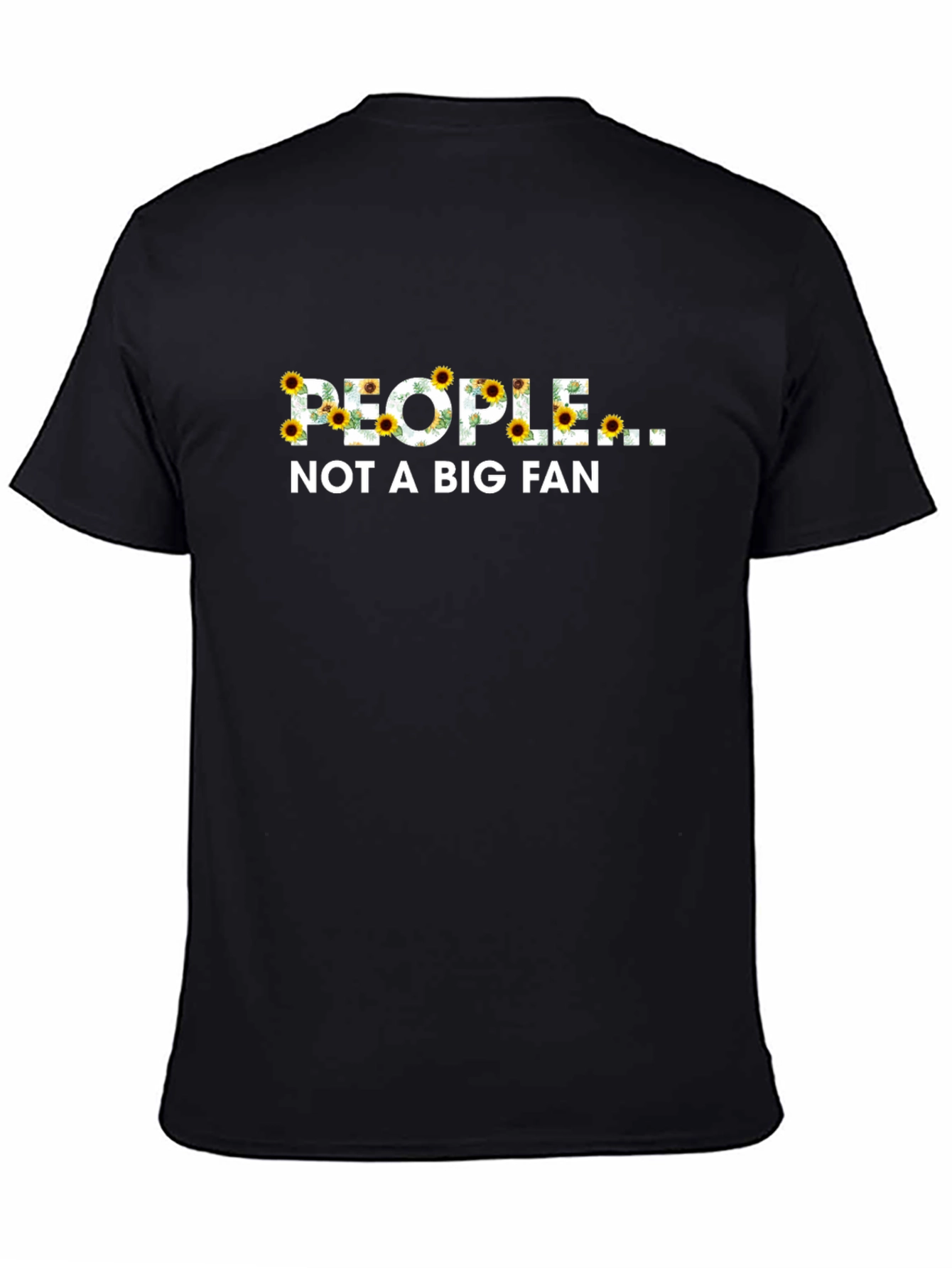 People Not A Big Fan Sunflower Graphic T-Shirt