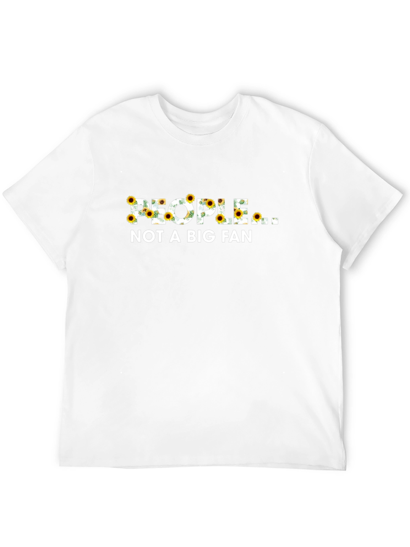 People Not A Big Fan Sunflower Graphic T-Shirt