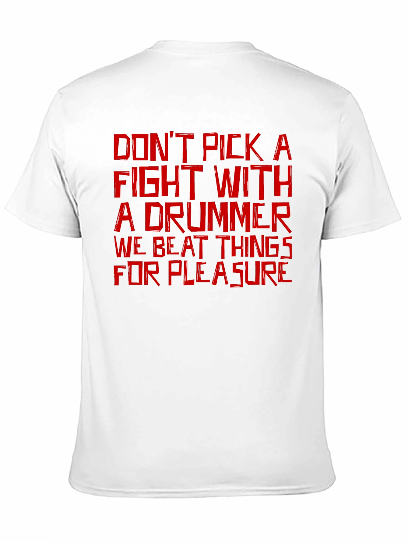 Dont Pick a Fight with a Drummer T-Shirt