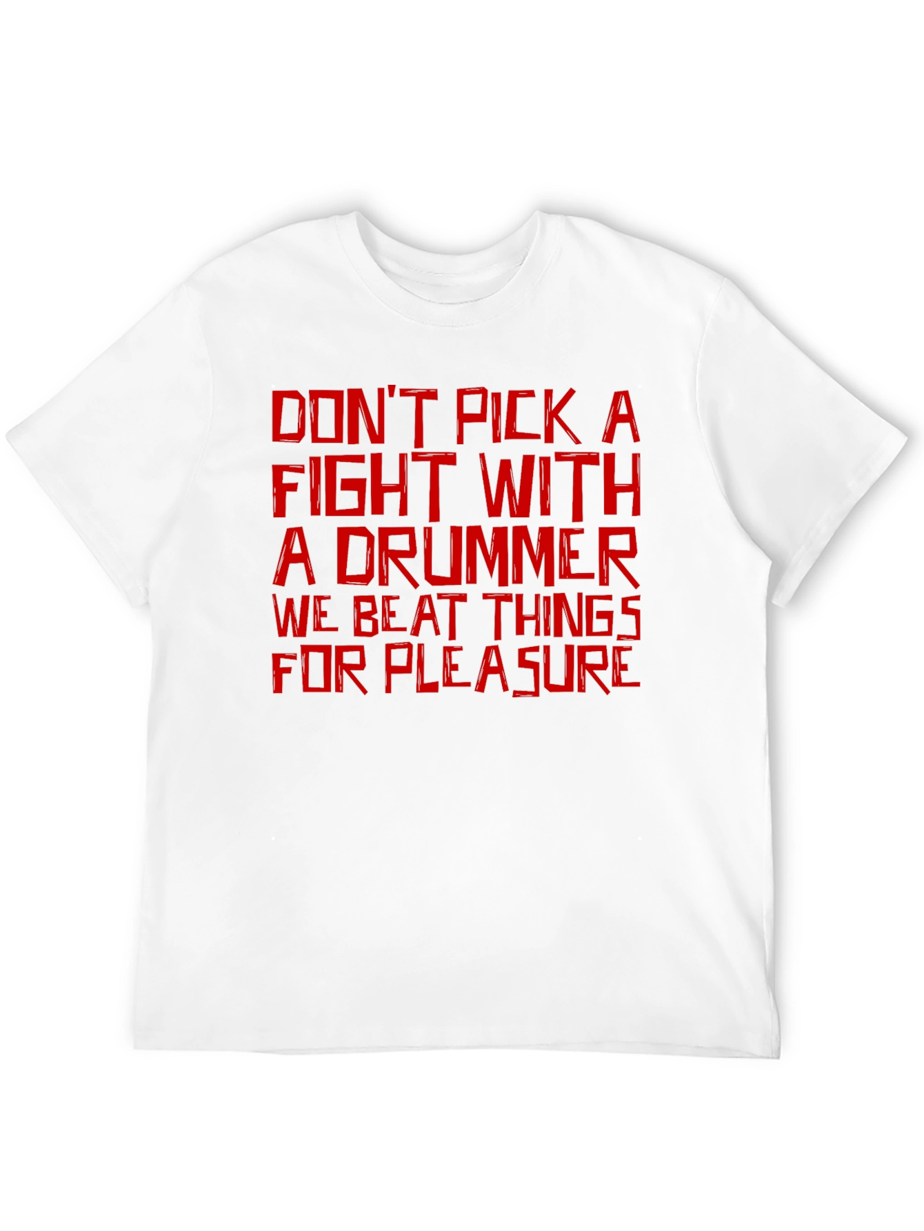 Dont Pick a Fight with a Drummer T-Shirt