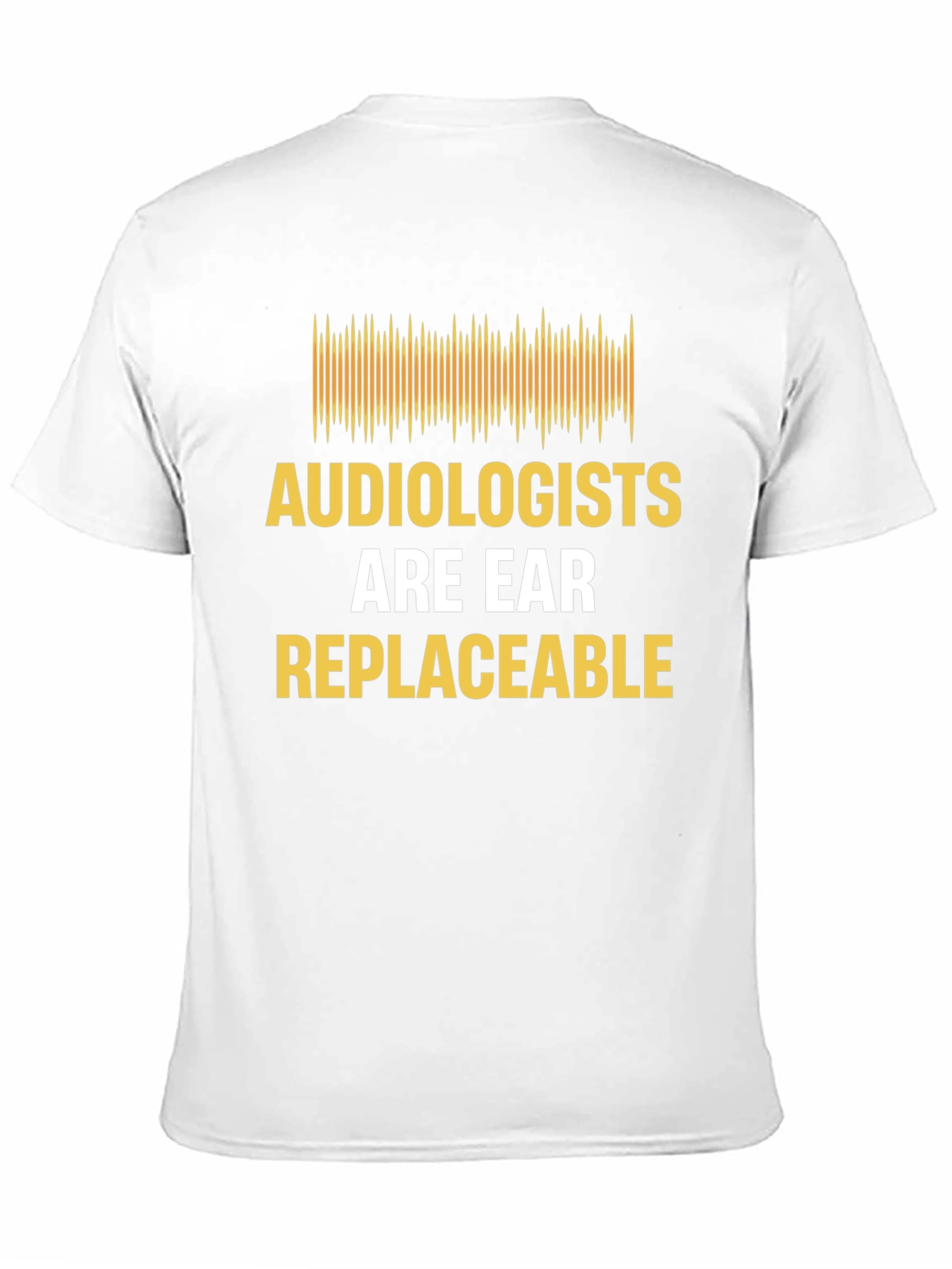 Audiologist Humor T-Shirt - Are Ear Replaceable
