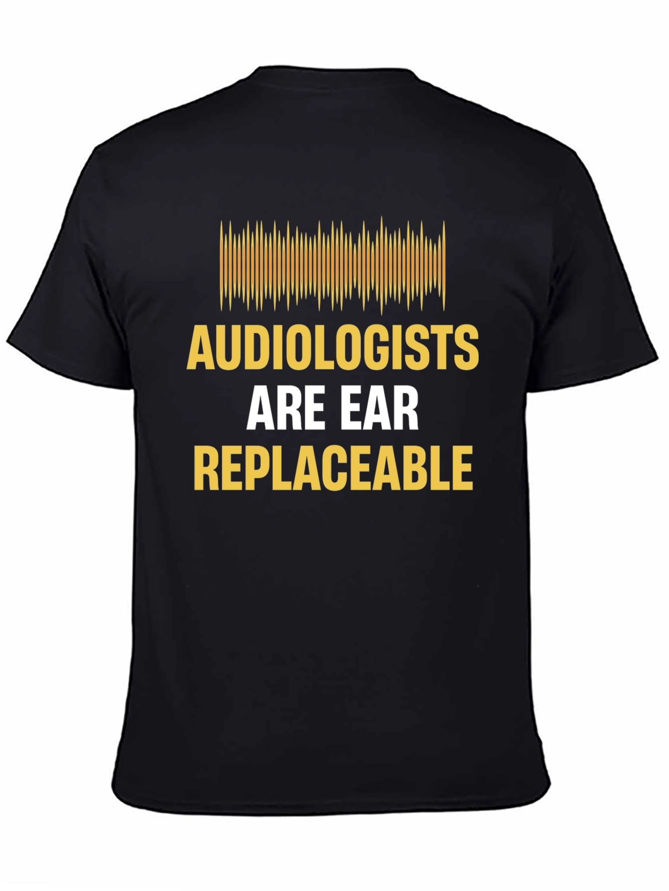 Audiologist Humor T-Shirt - Are Ear Replaceable
