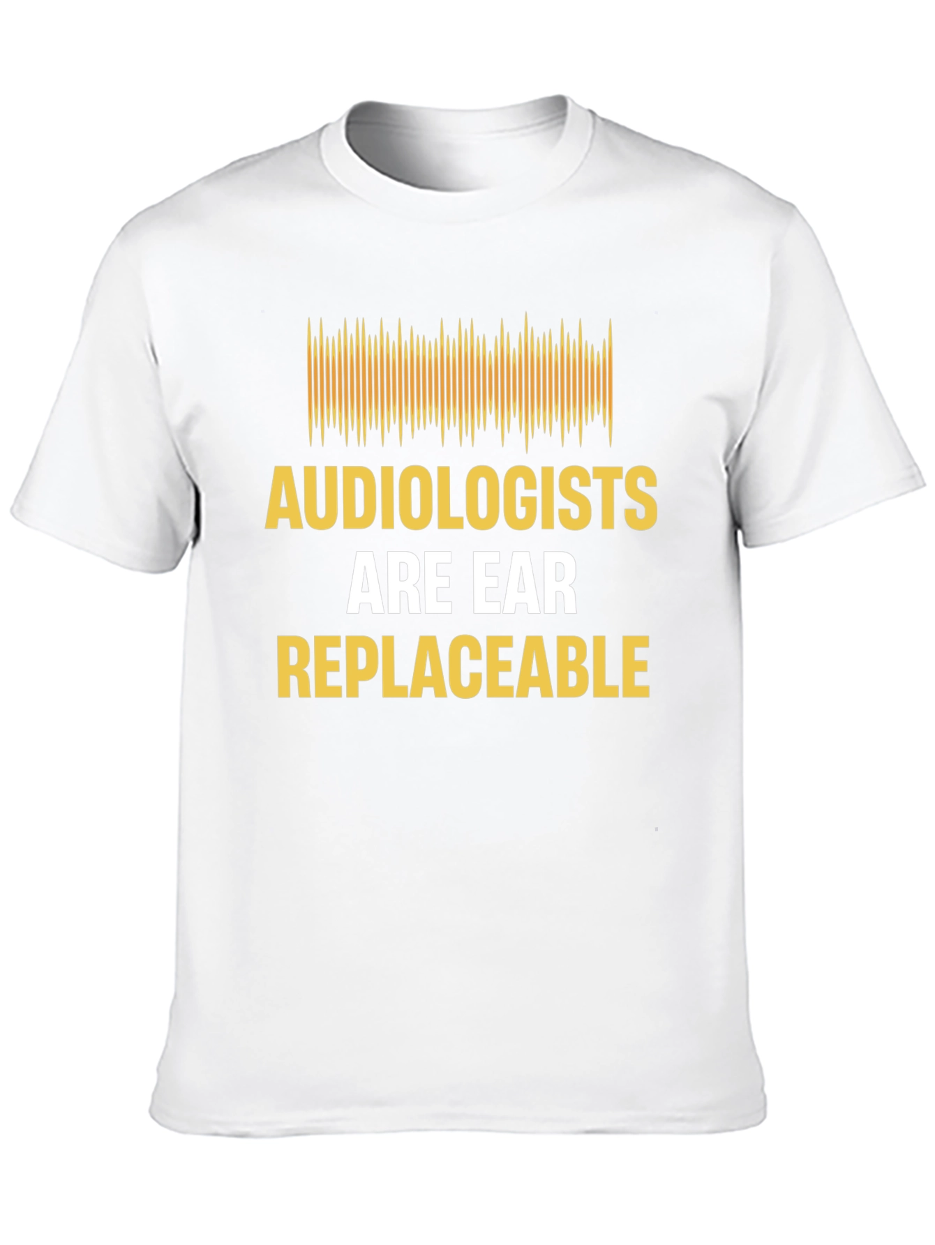 Audiologist Humor T-Shirt - Are Ear Replaceable