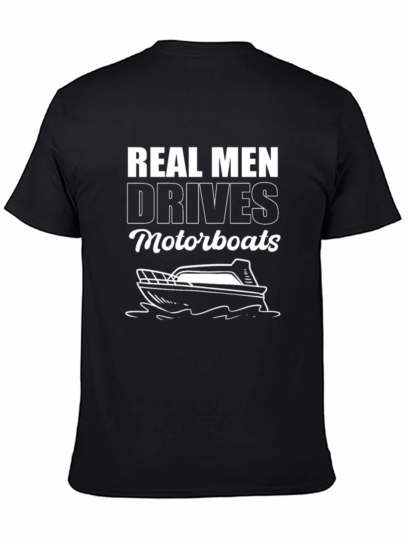 Real Men Drive Motorboats Graphic T-Shirt