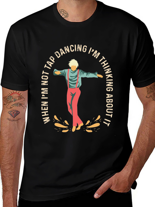 Tap Dancing T-Shirt: Im Thinking About It