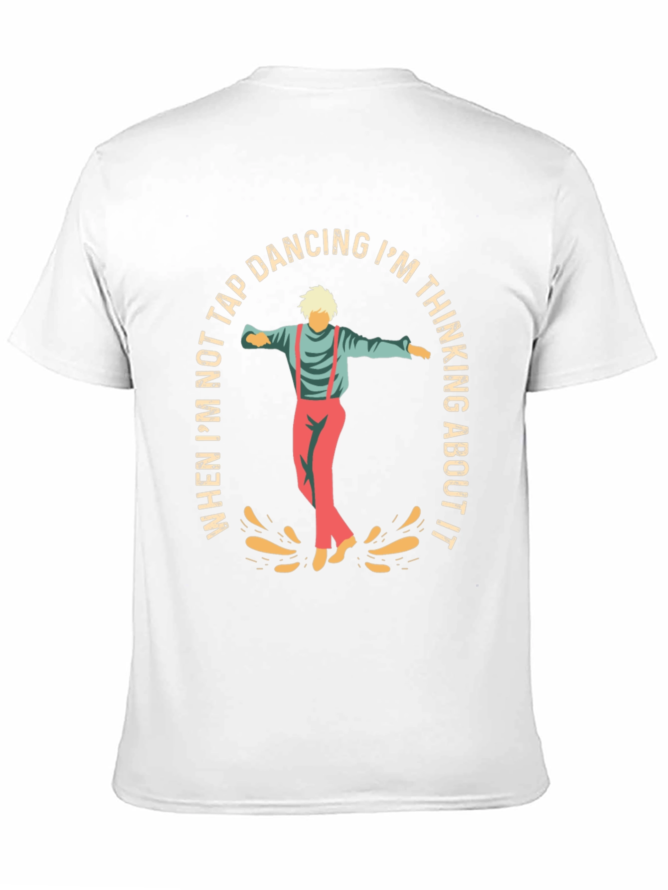 Tap Dancing T-Shirt: Im Thinking About It
