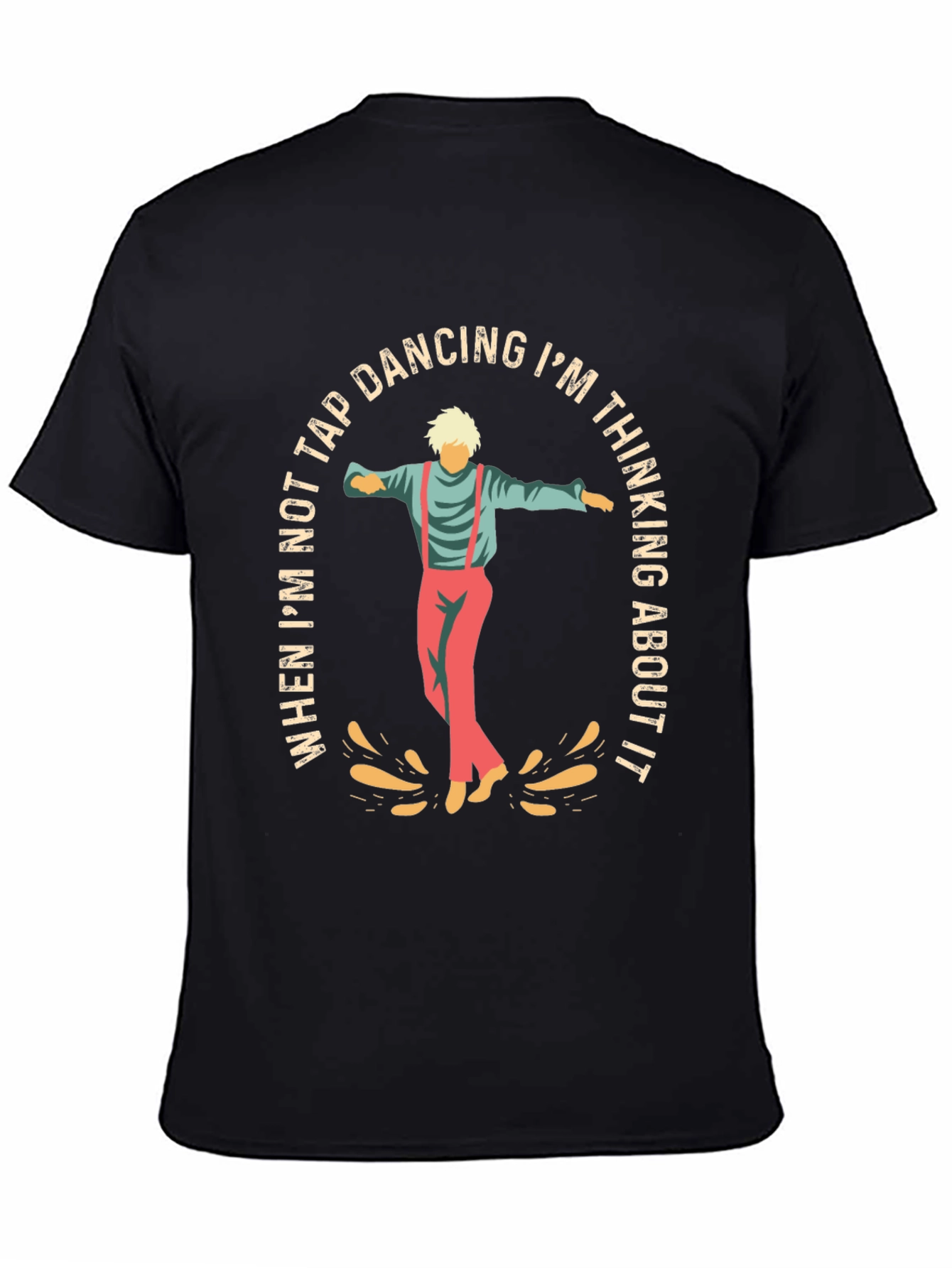 Tap Dancing T-Shirt: Im Thinking About It