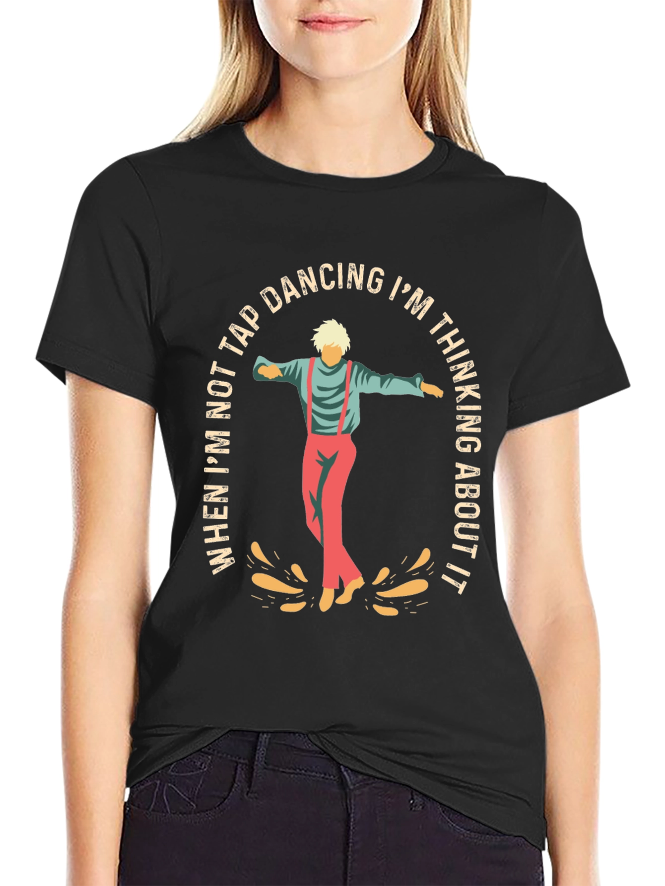 Tap Dancing T-Shirt: Im Thinking About It
