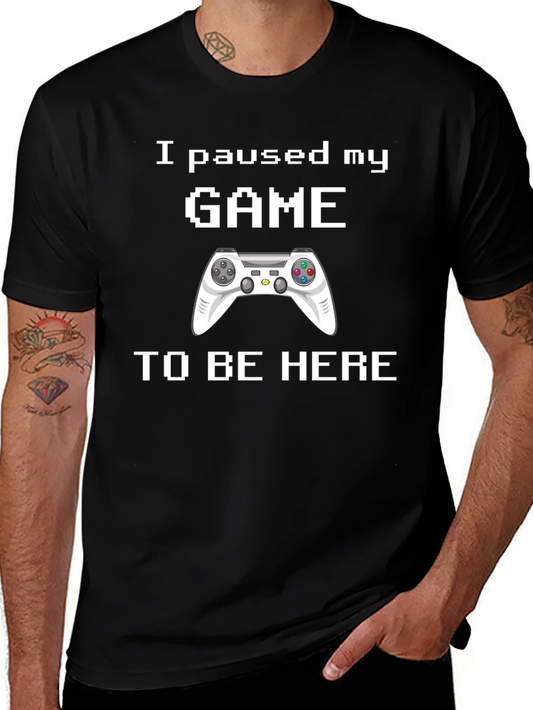 I Paused My Game T-Shirt - Gamer Gift