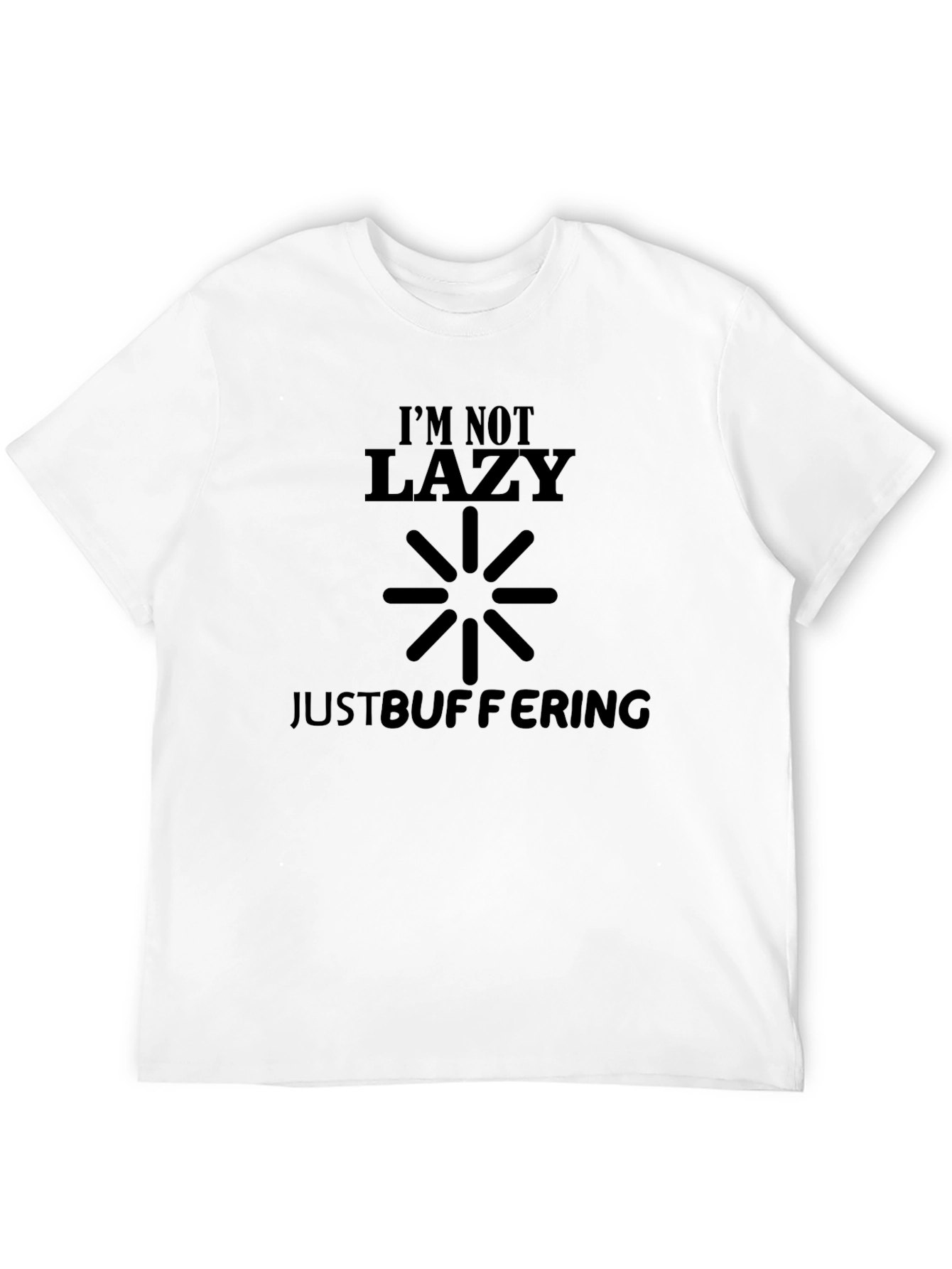 Im Not Lazy Just Buffering - Novelty T-Shirt