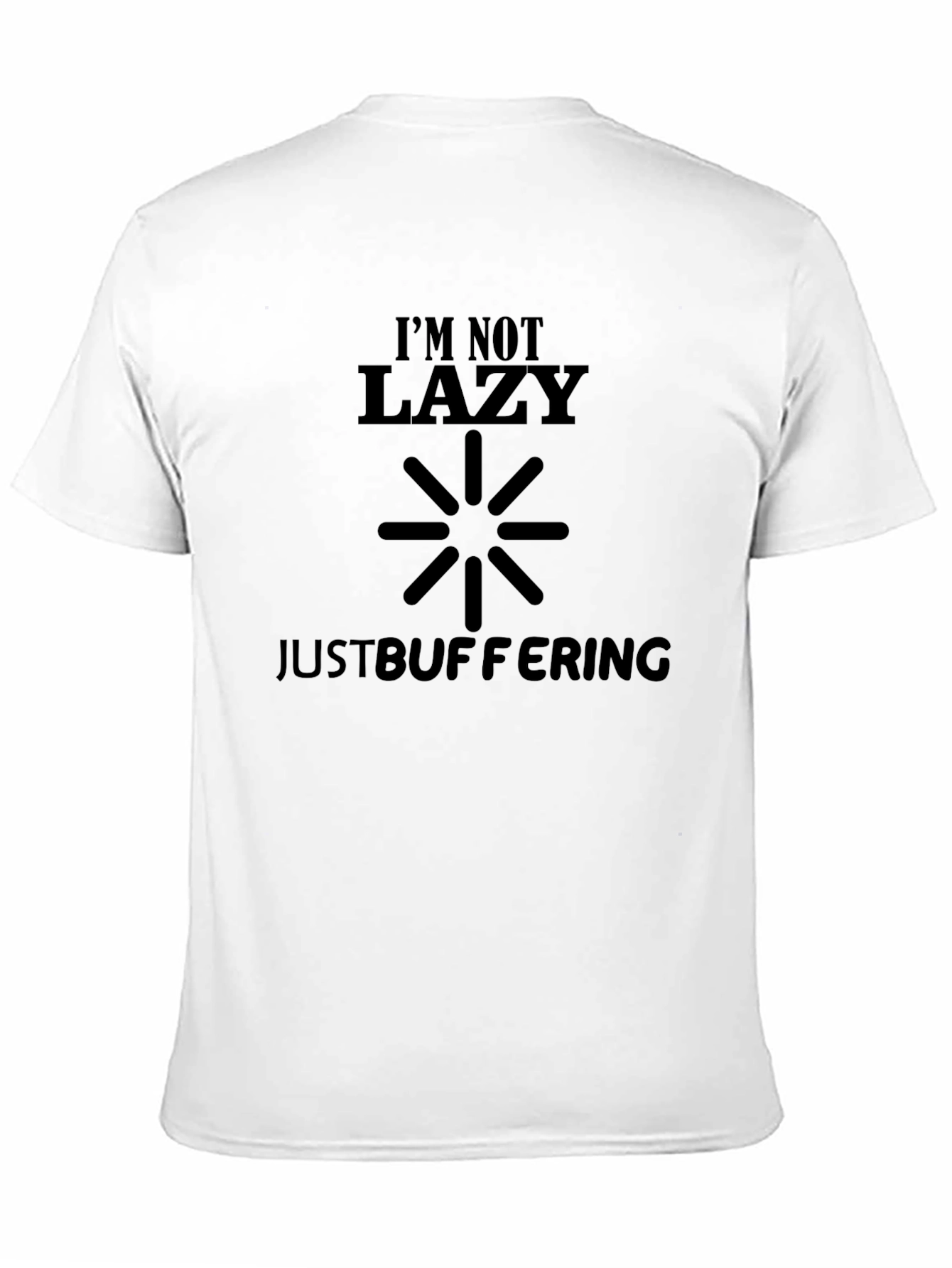 Im Not Lazy Just Buffering - Novelty T-Shirt