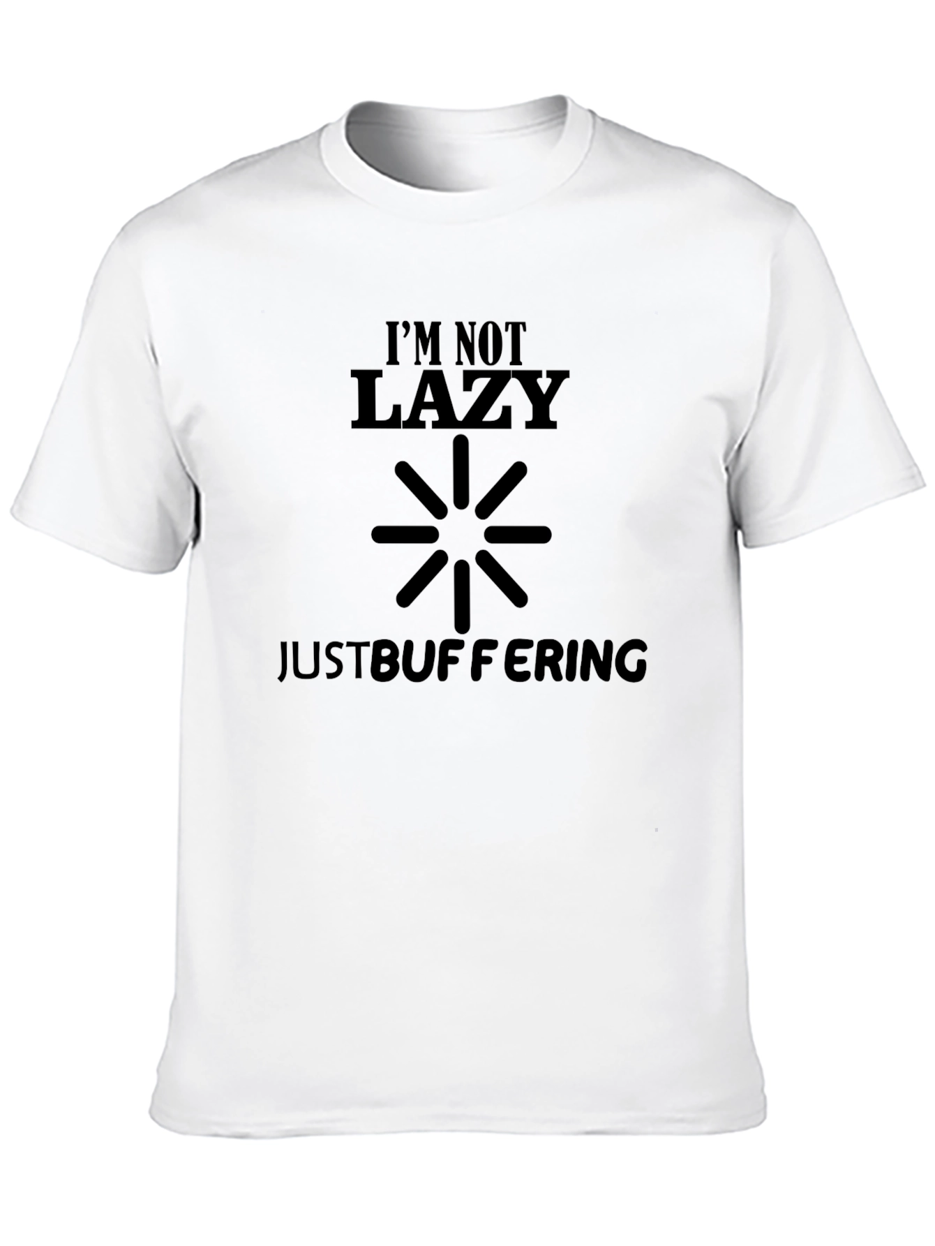 Im Not Lazy Just Buffering - Novelty T-Shirt