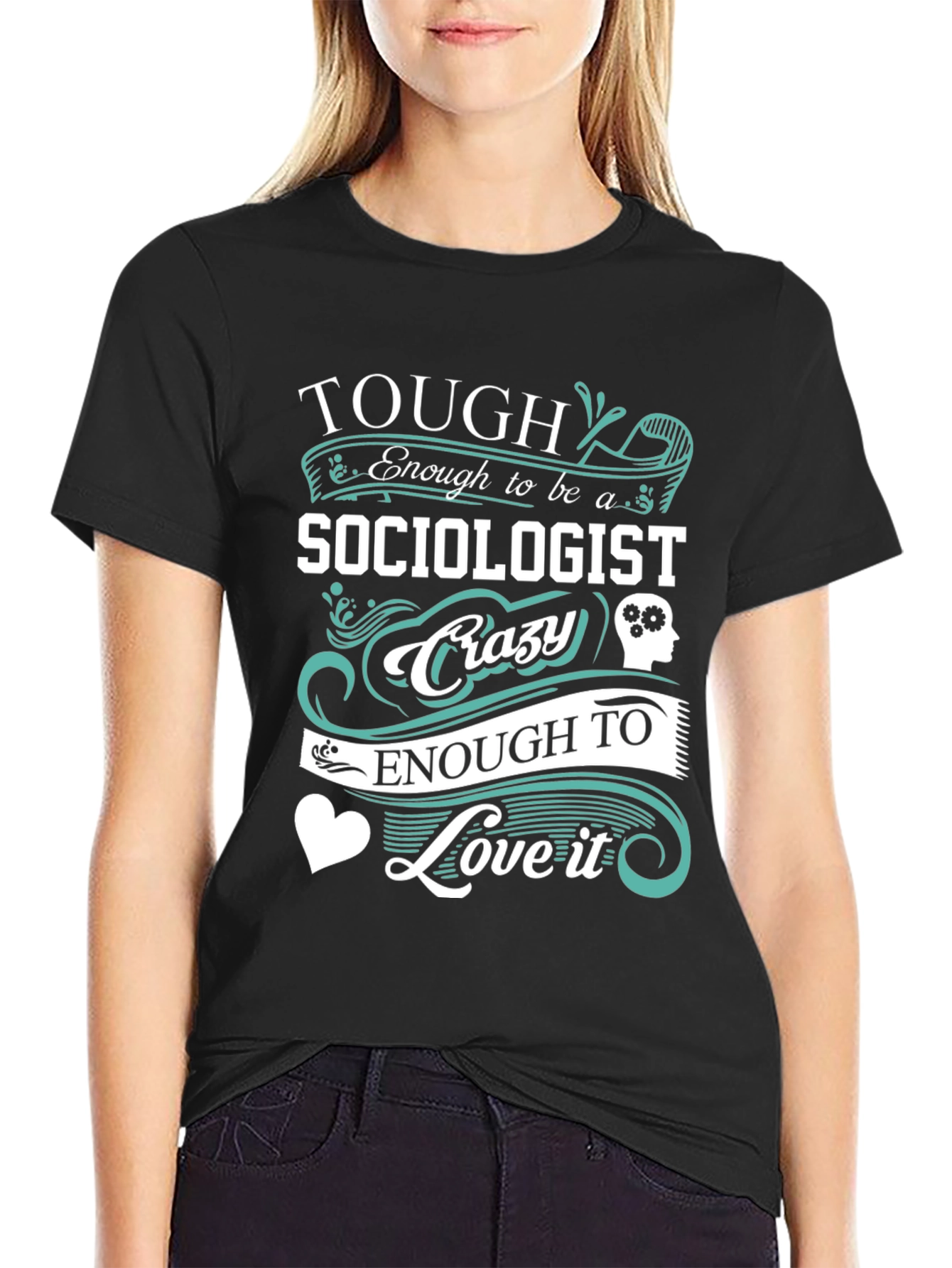 Tough Sociologist Crazy Love T-Shirt