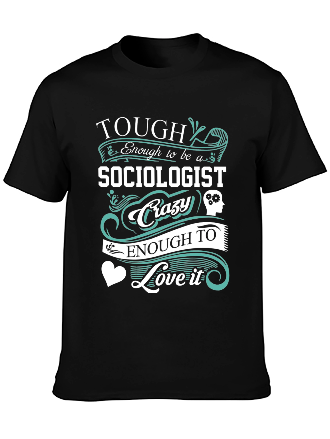 Tough Sociologist Crazy Love T-Shirt