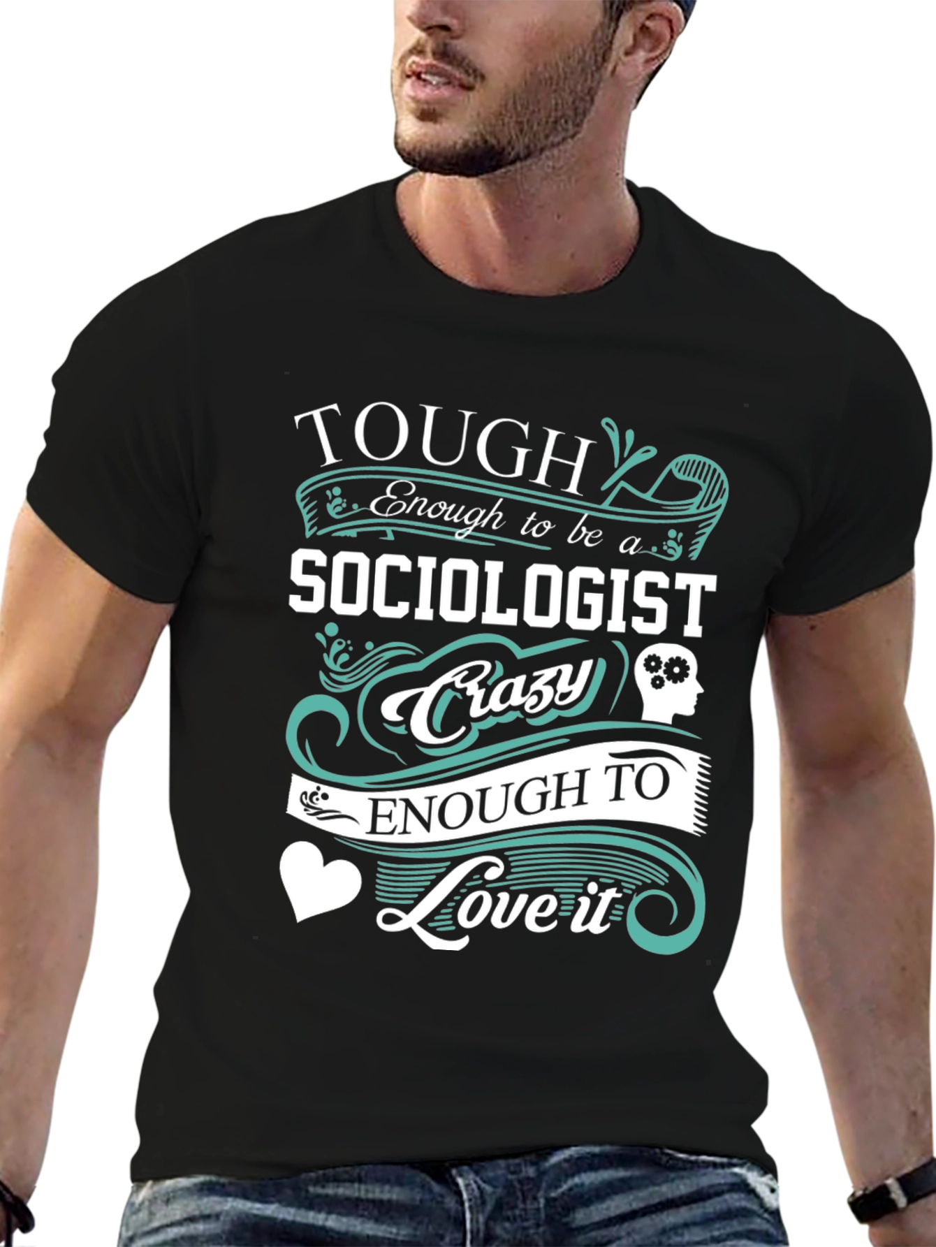 Tough Sociologist Crazy Love T-Shirt