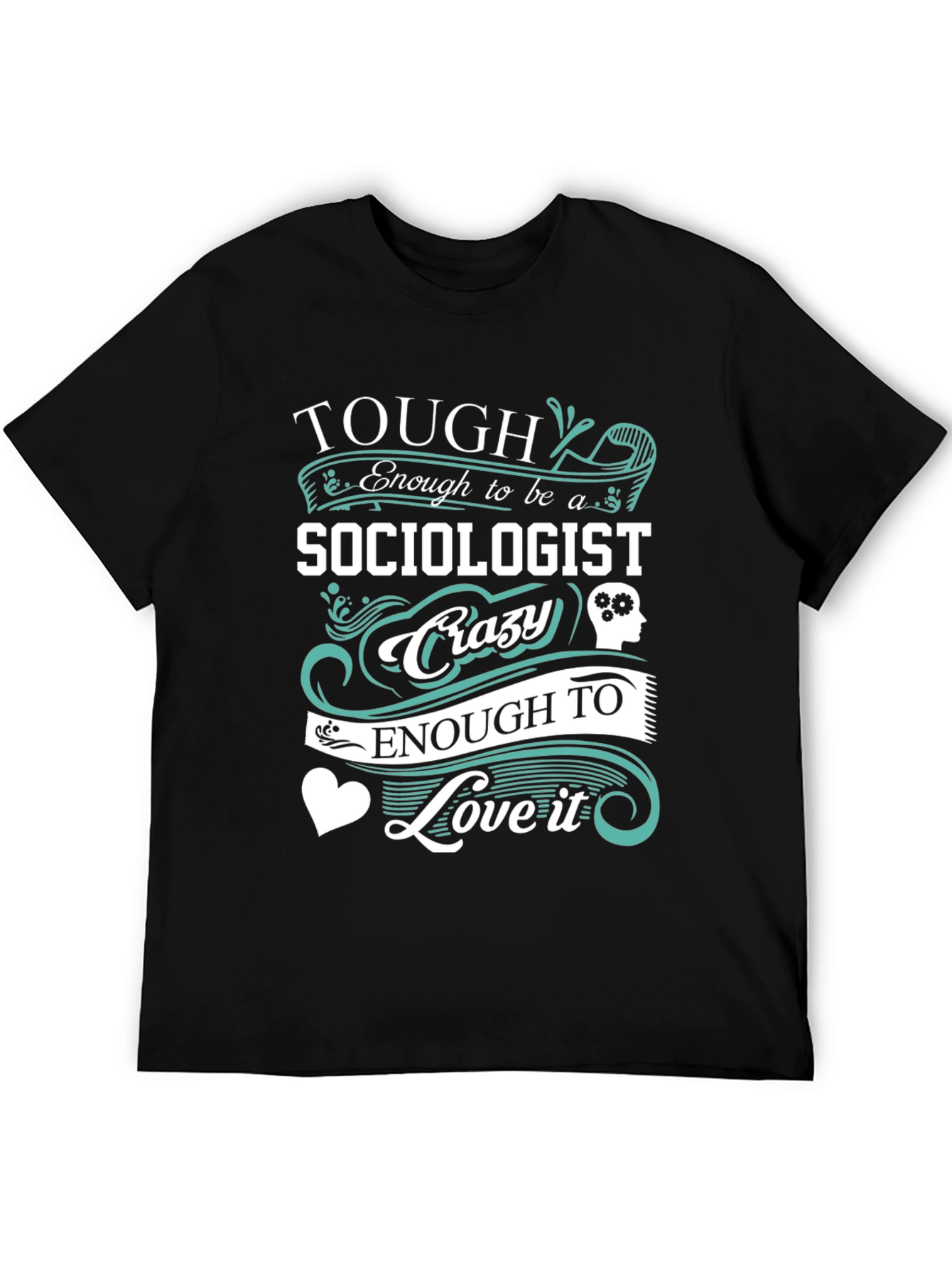 Tough Sociologist Crazy Love T-Shirt