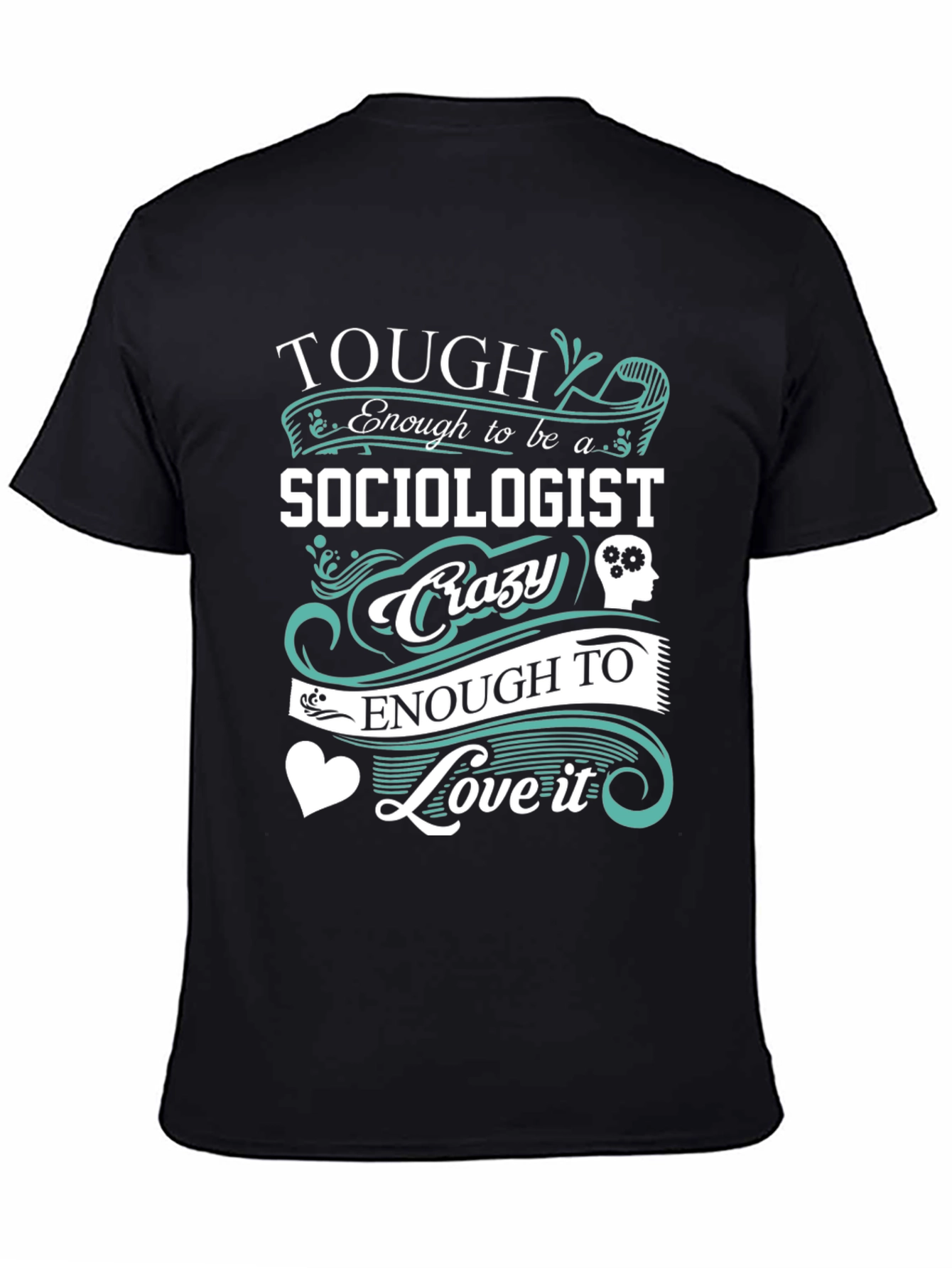 Tough Sociologist Crazy Love T-Shirt
