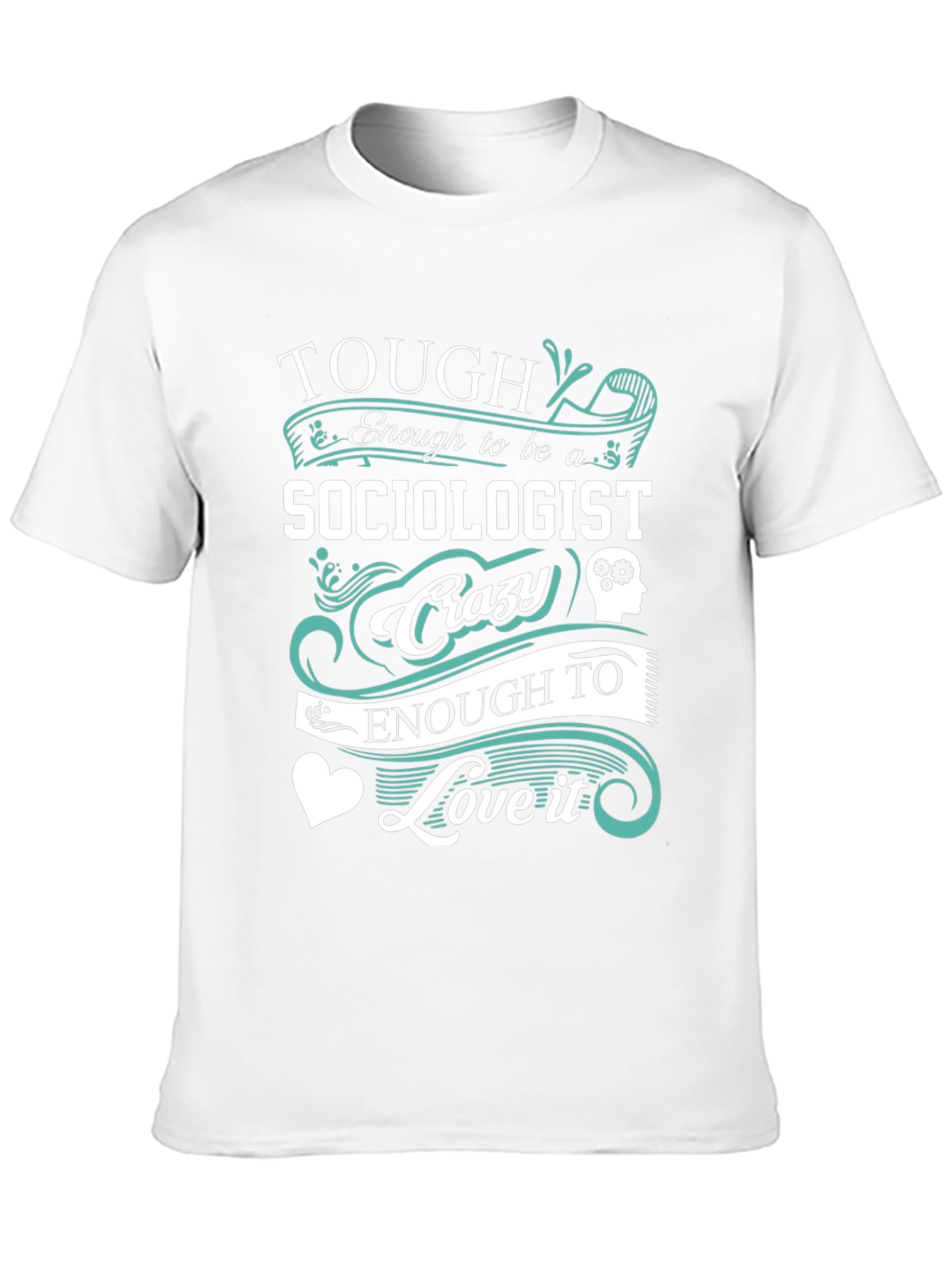 Tough Sociologist Crazy Love T-Shirt